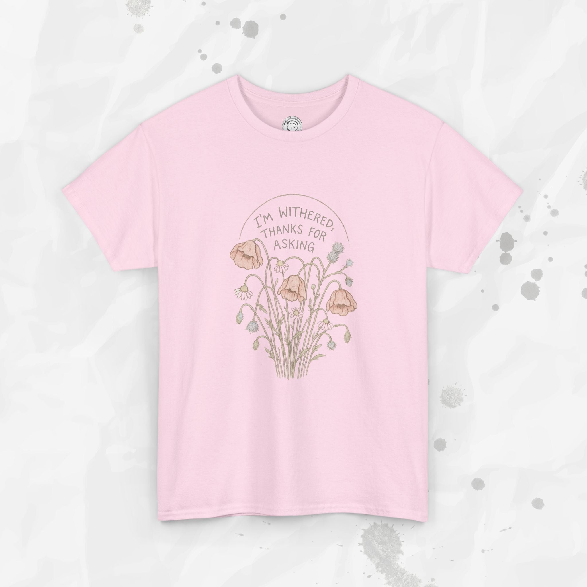 I'm Withered Thanks For Asking - T-Shirt
