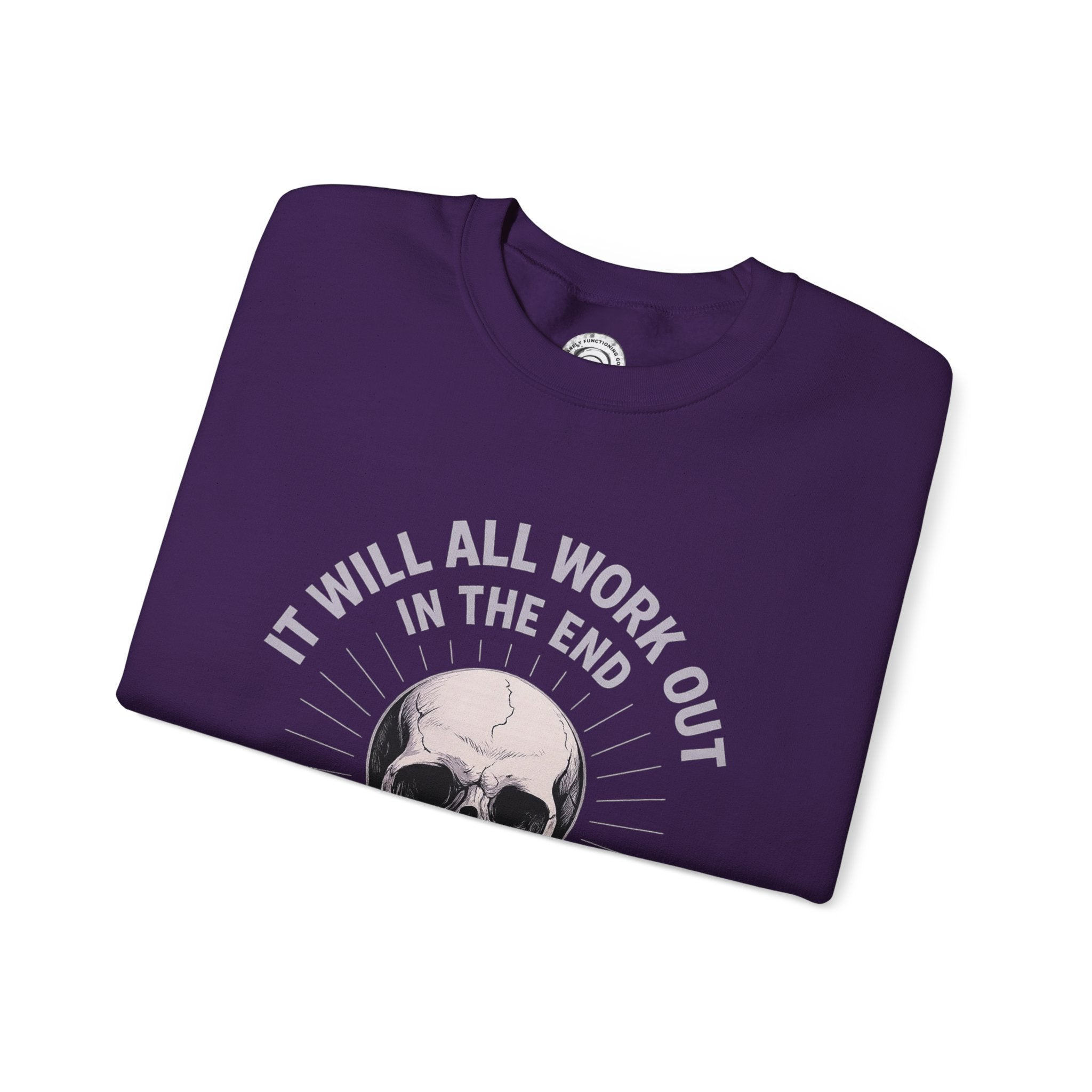 It Will All Work Out In The End - Crewneck Sweatshirt