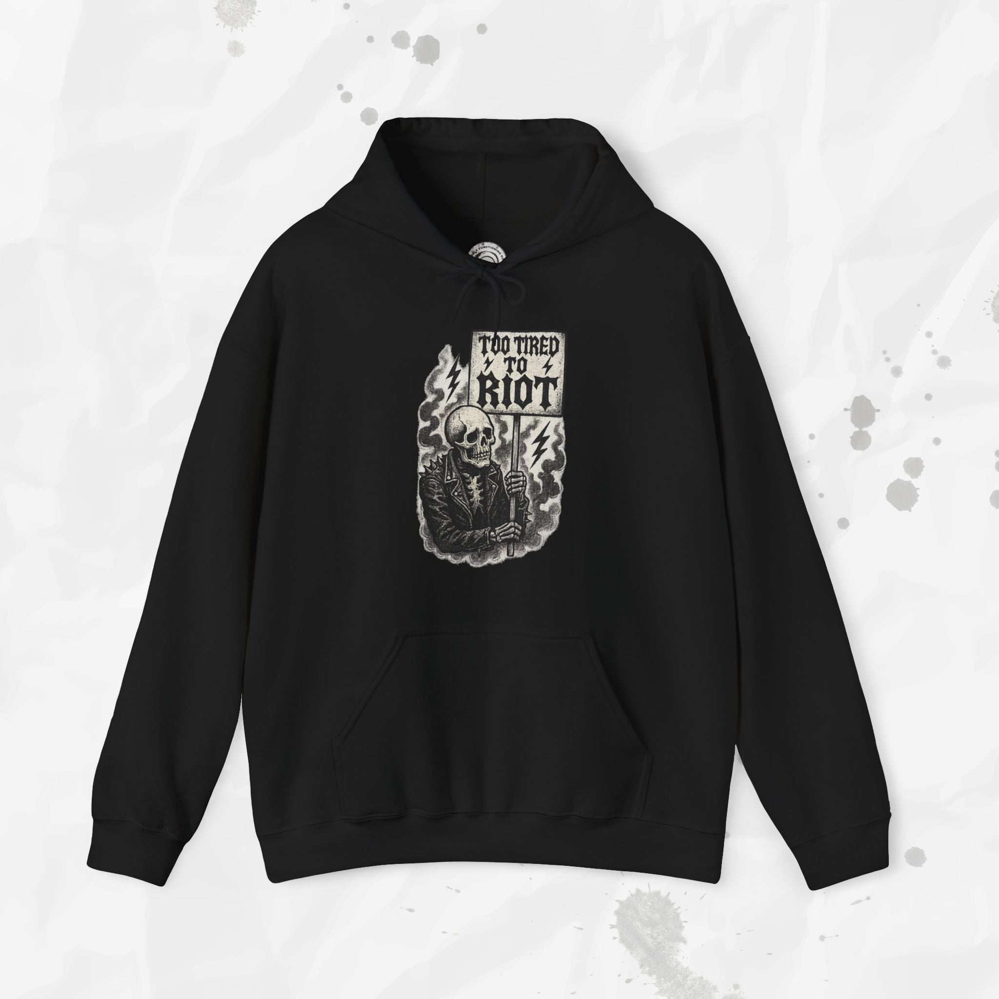 Too Tired to Riot - Hoodie
