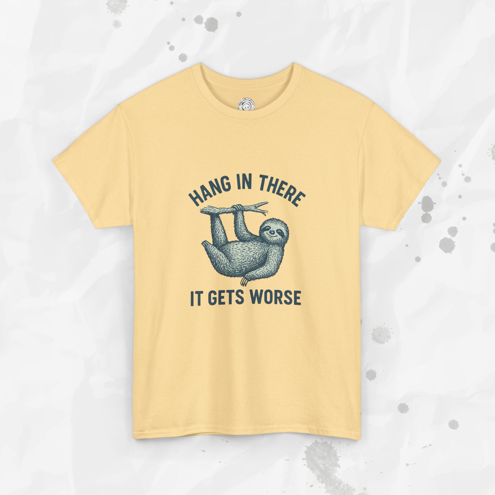 Hang In There, It Gets Worse - T-Shirt