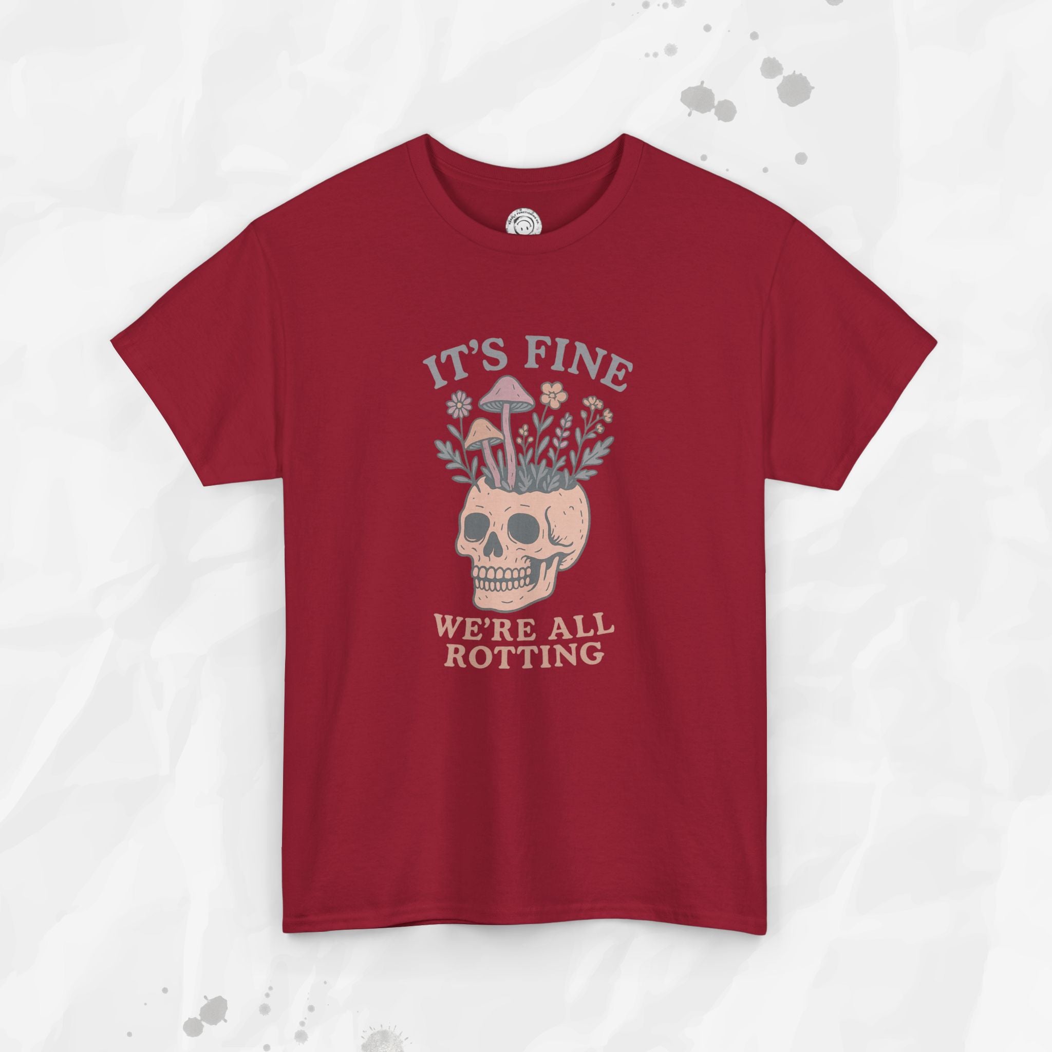 It's Fine, We're All Rotting - T-Shirt