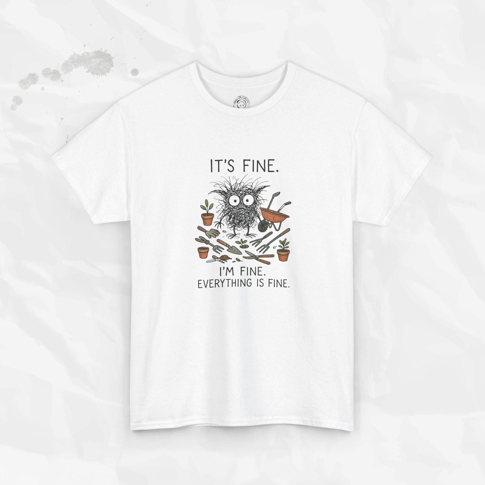 It's Fine. I'm Fine. Everything is Fine. - T-Shirt