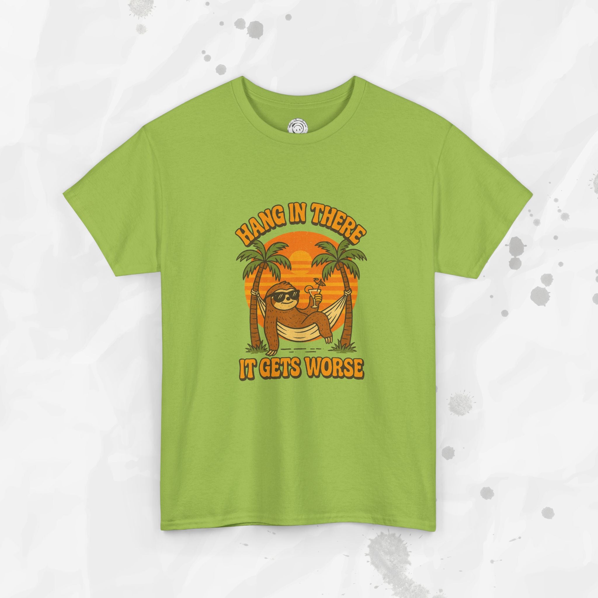 Hang In There, It Gets Worse - T-Shirt