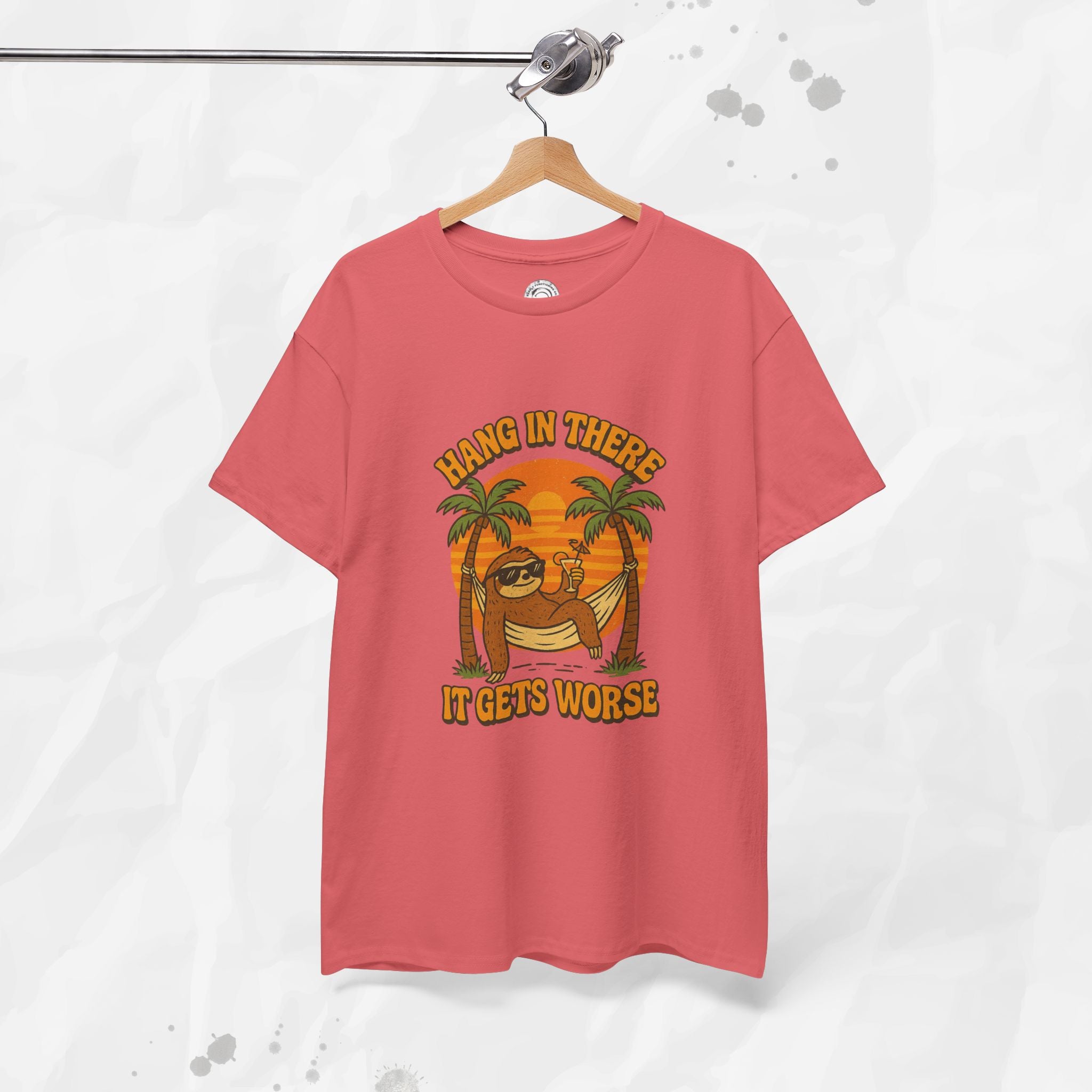 Hang In There, It Gets Worse - T-Shirt