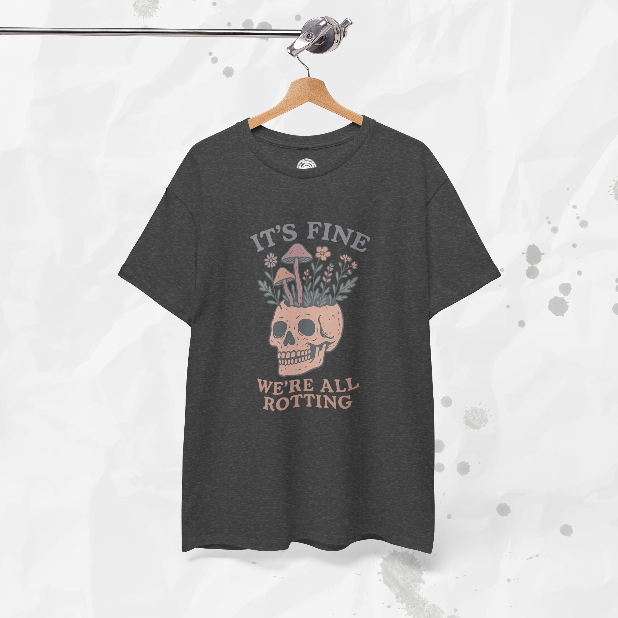 It's Fine, We're All Rotting - T-Shirt