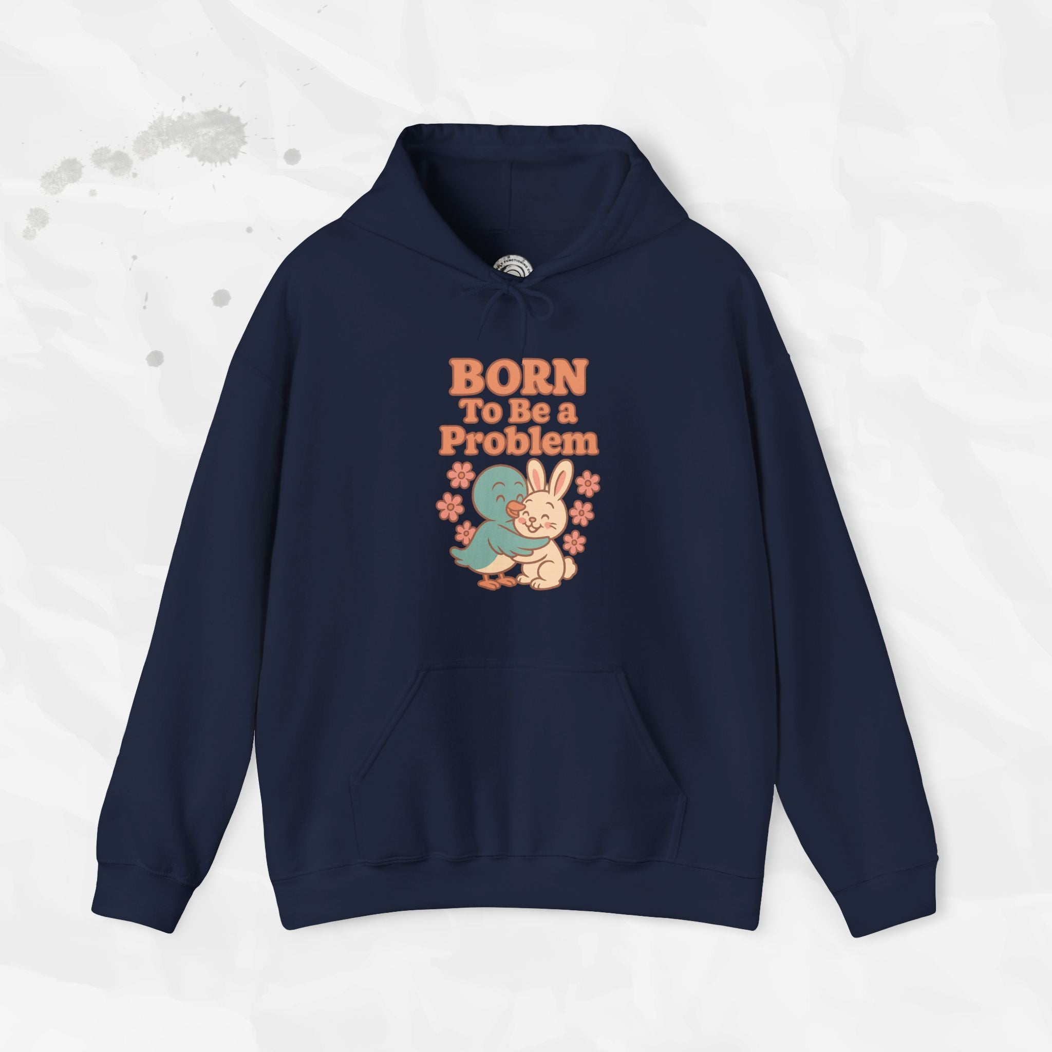 Born To Be a Problem - Hoodie