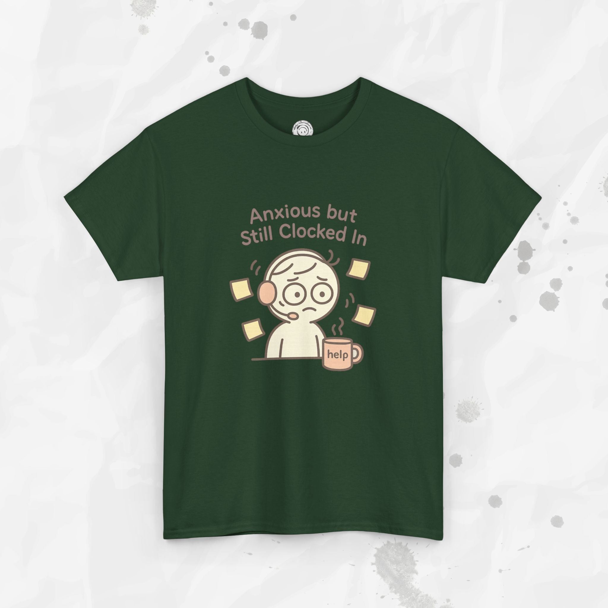 Anxious but Still Clocked In - T-Shirt