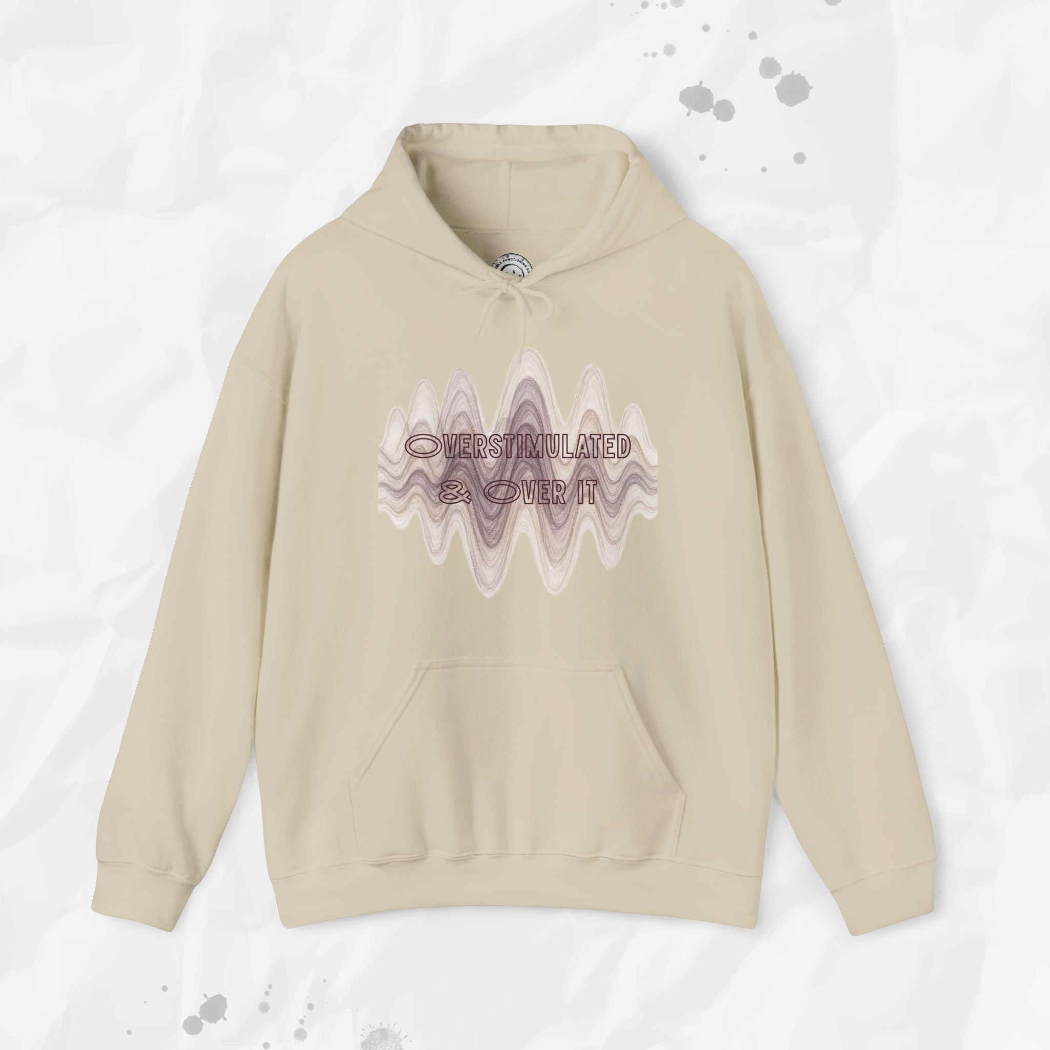 Overstimulated and Over It - Hoodie