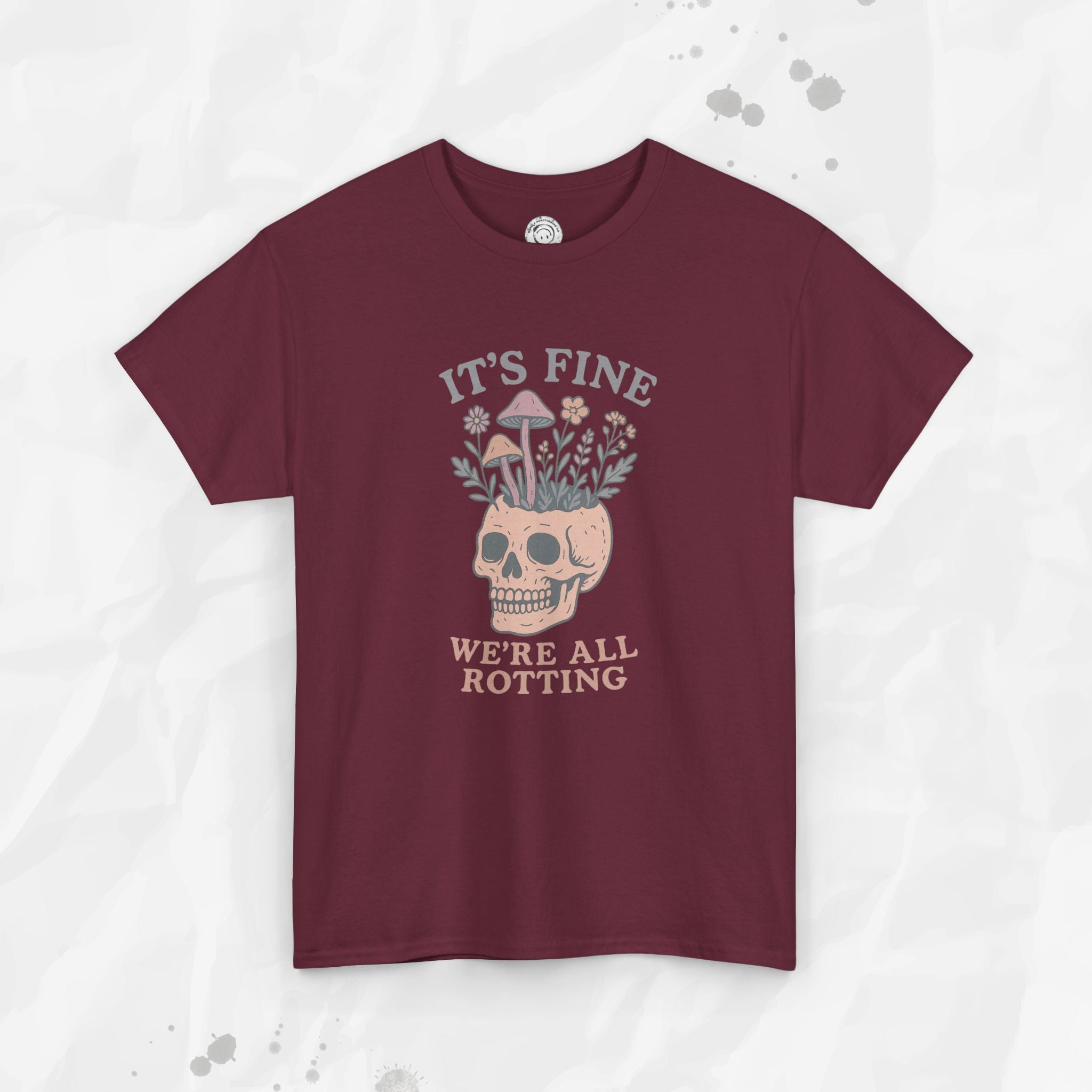 It's Fine, We're All Rotting - T-Shirt