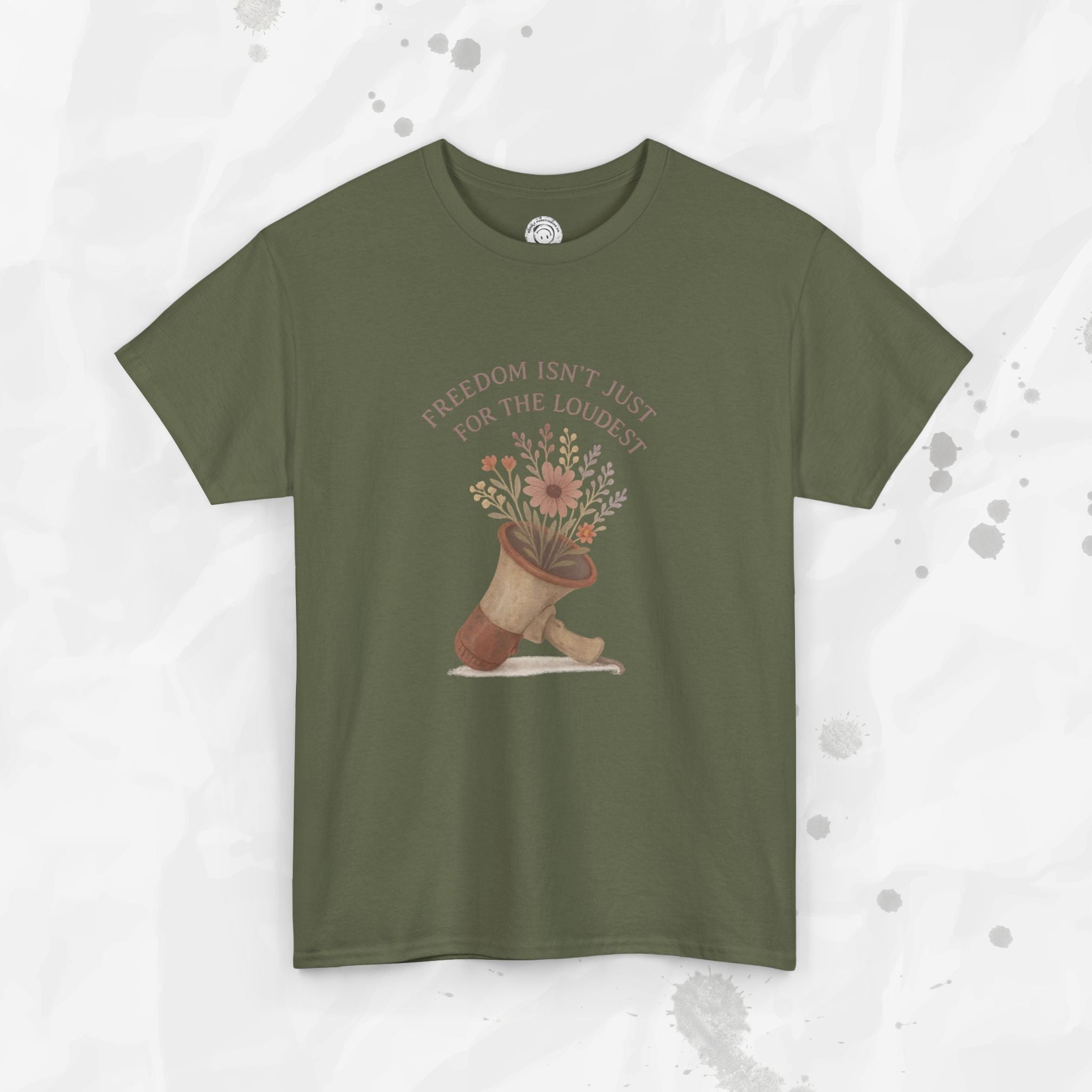 Freedom Isn't Just for the Loudest - T-Shirt
