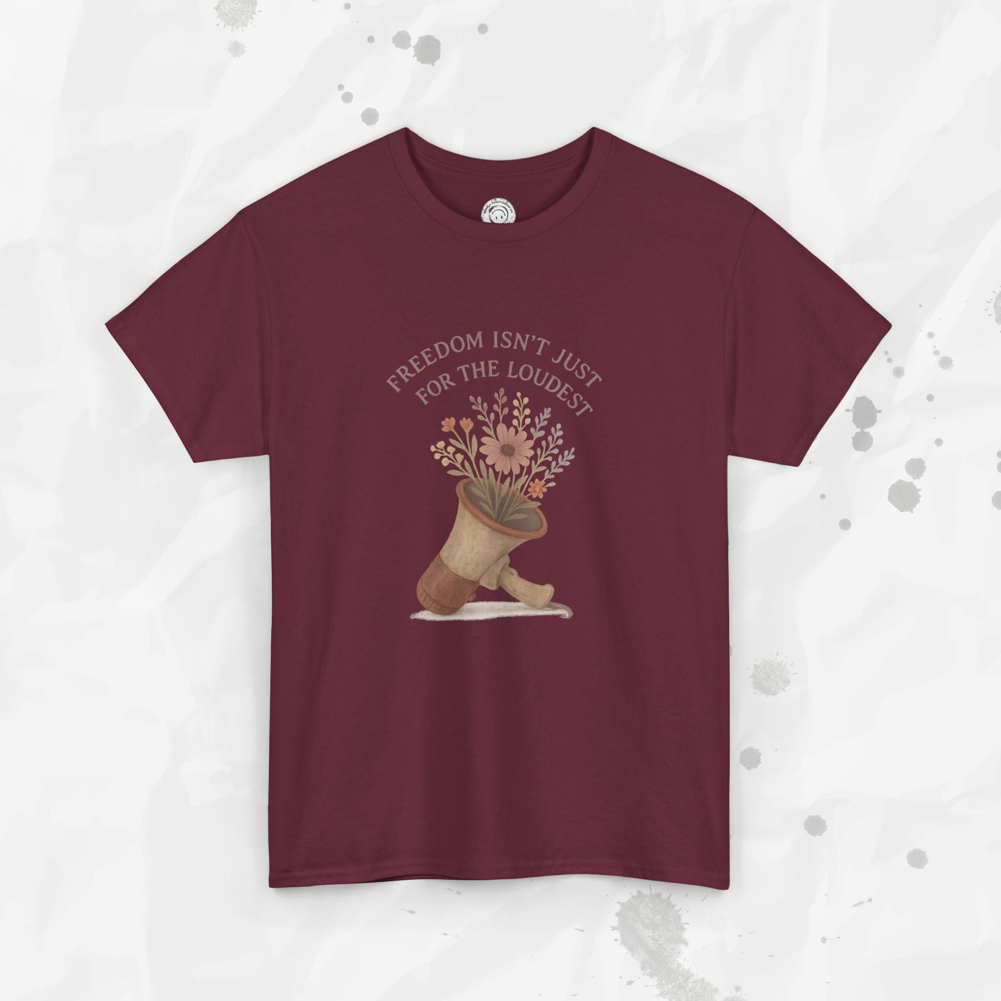 Freedom Isn't Just for the Loudest - T-Shirt