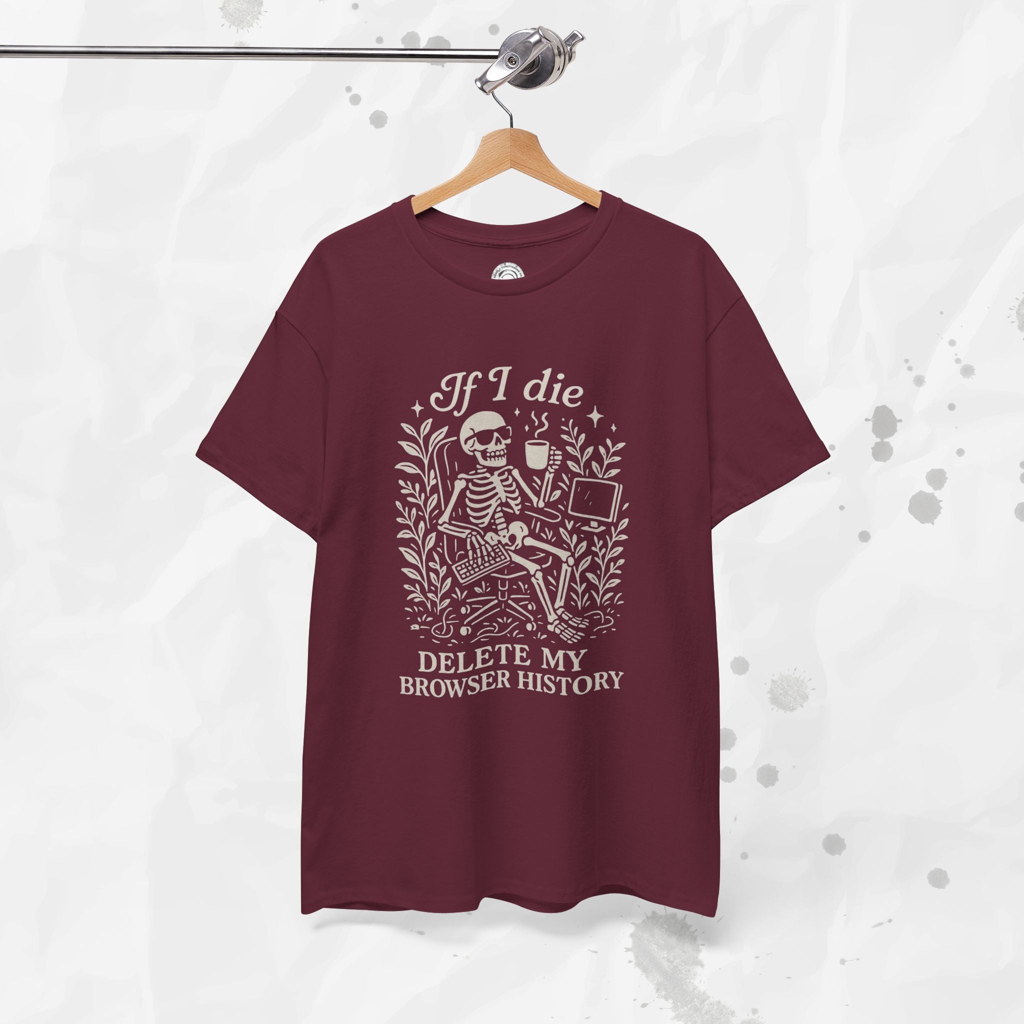 If I Die Delete My Browser History - T-Shirt