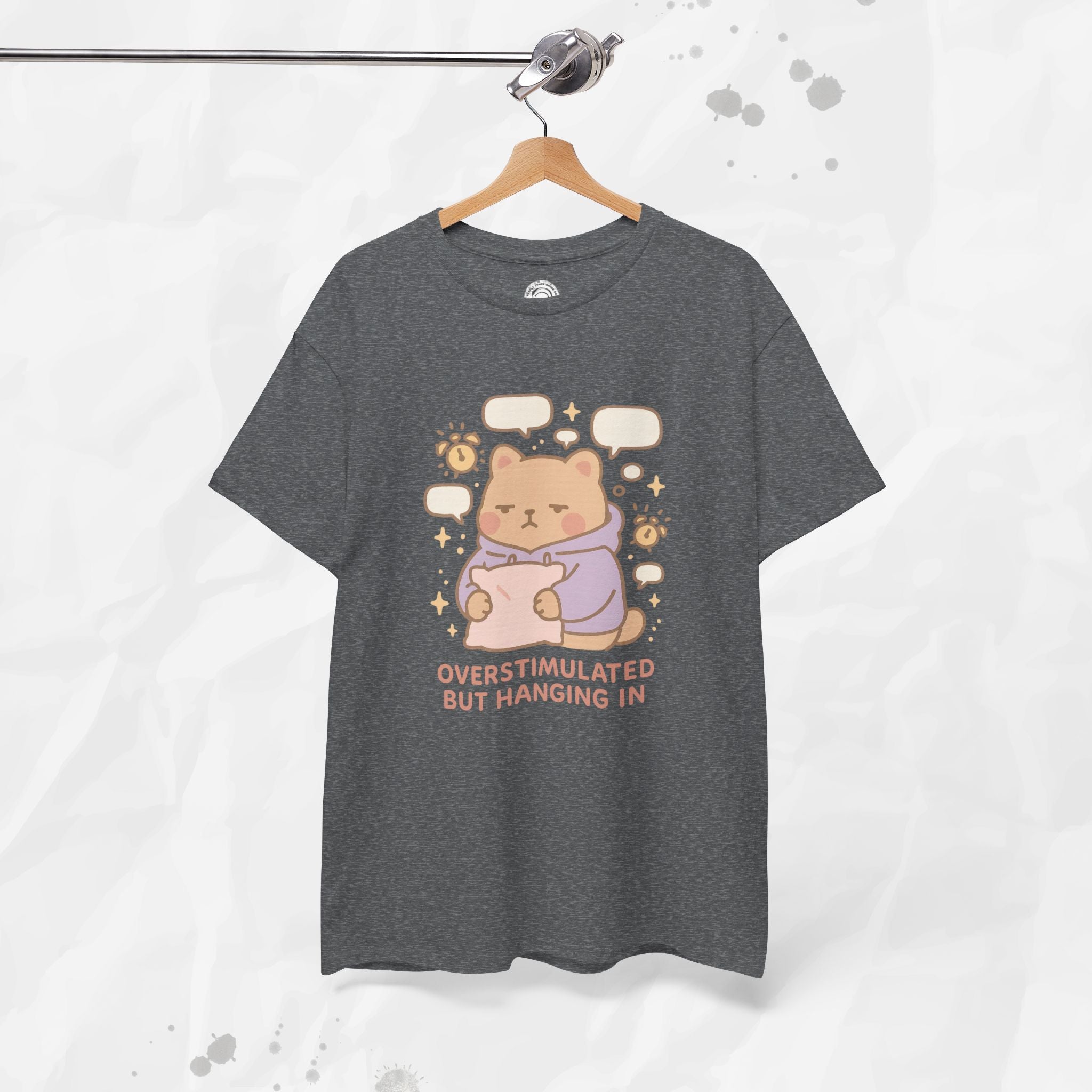 Overstimulated but Hanging In - T-Shirt