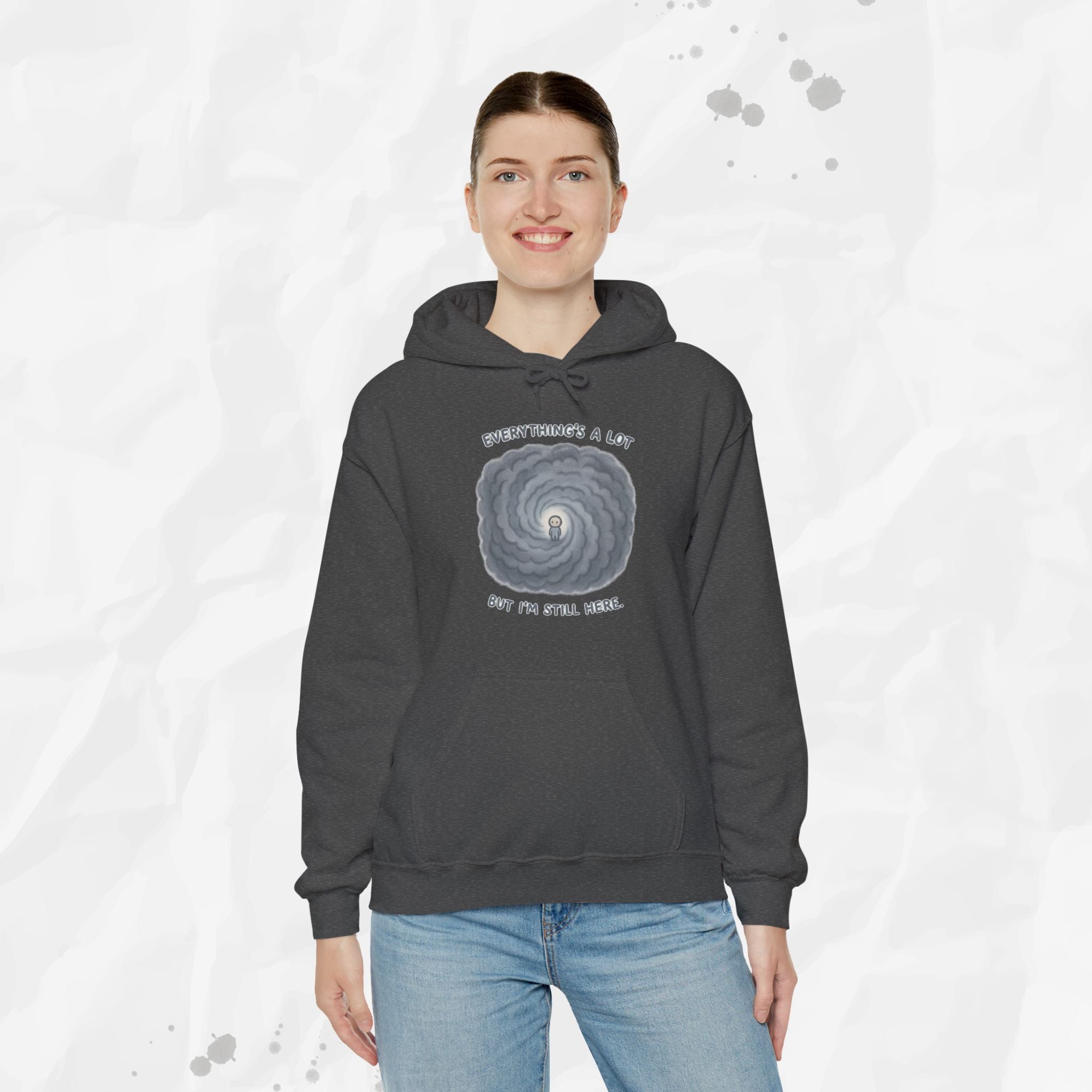 Everything's a Lot But I'm Still Here - Hoodie