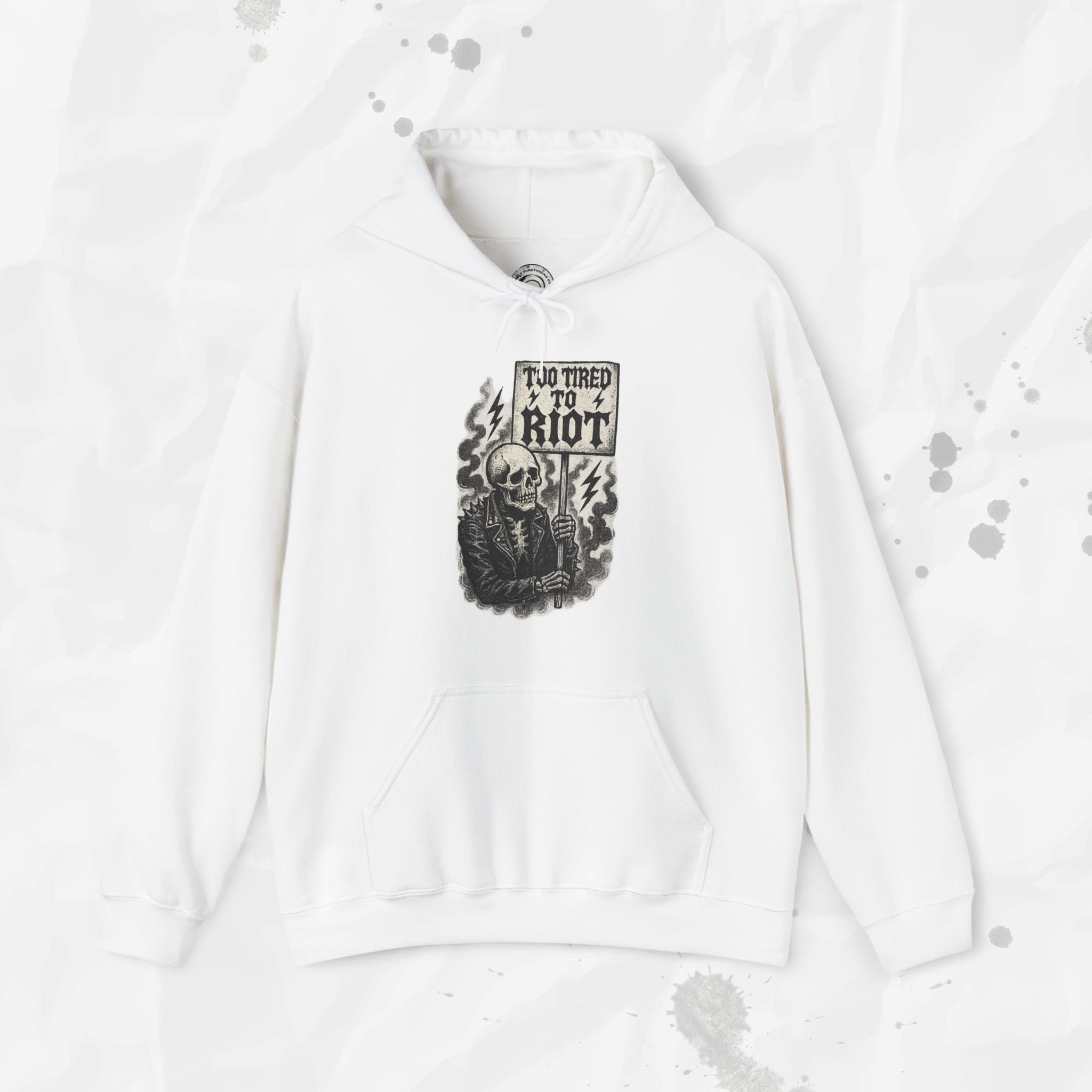Too Tired to Riot - Hoodie