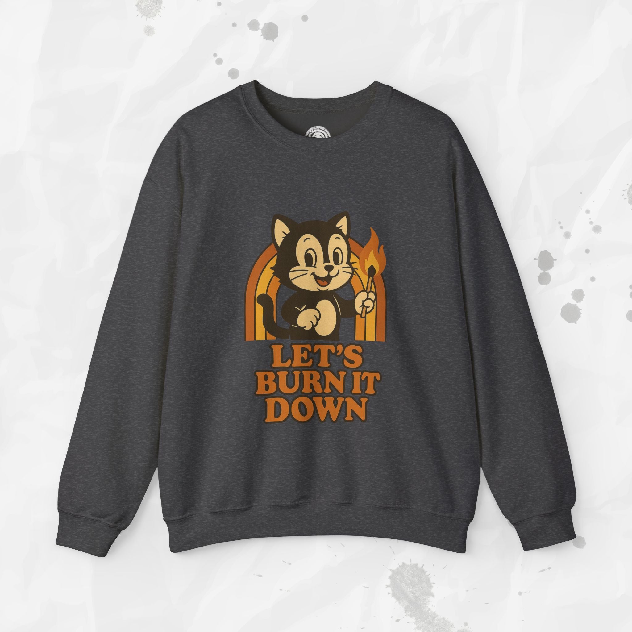 Let’s Burn It Down – Crewneck Sweatshirt