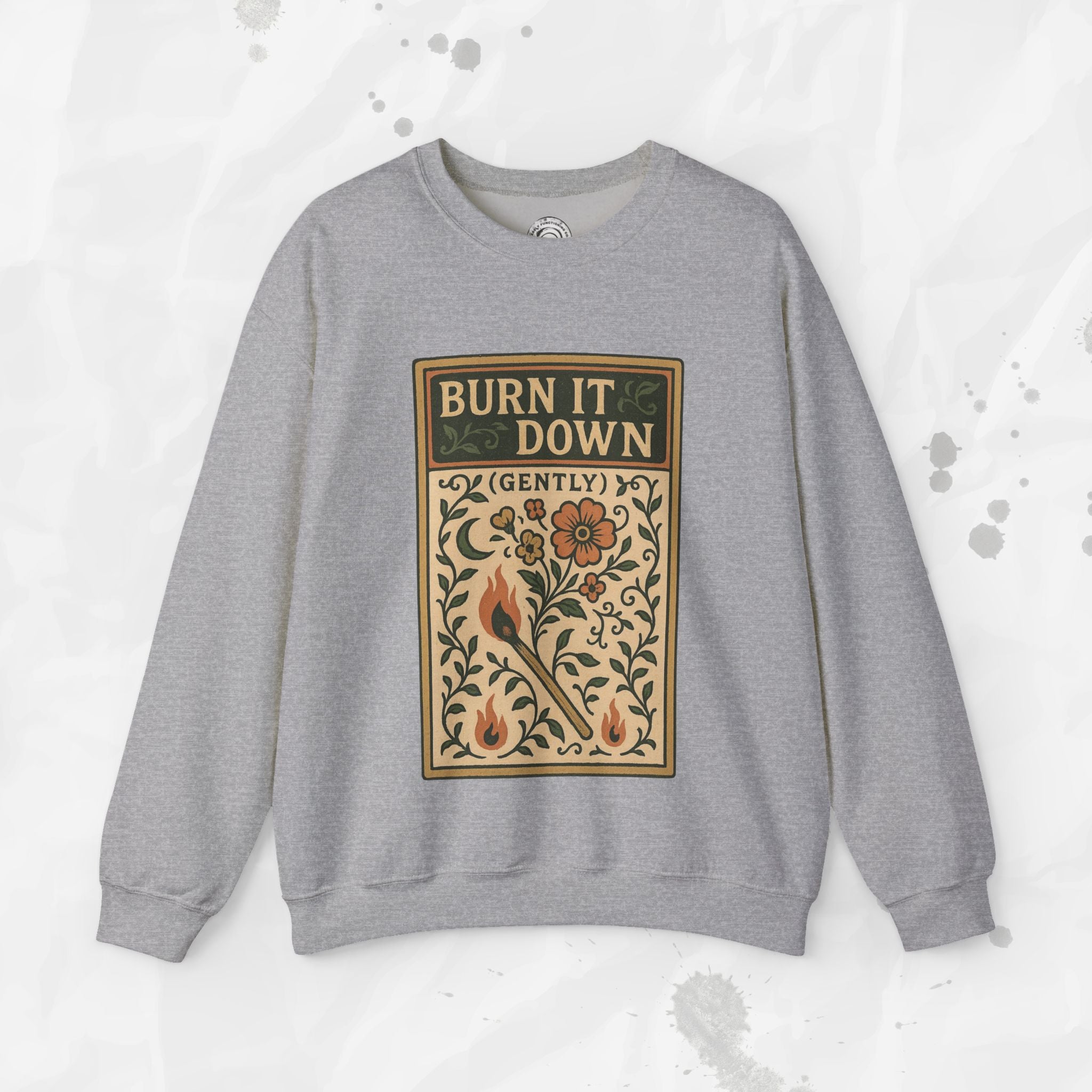 Burn It Down Gently - Crewneck Sweatshirt