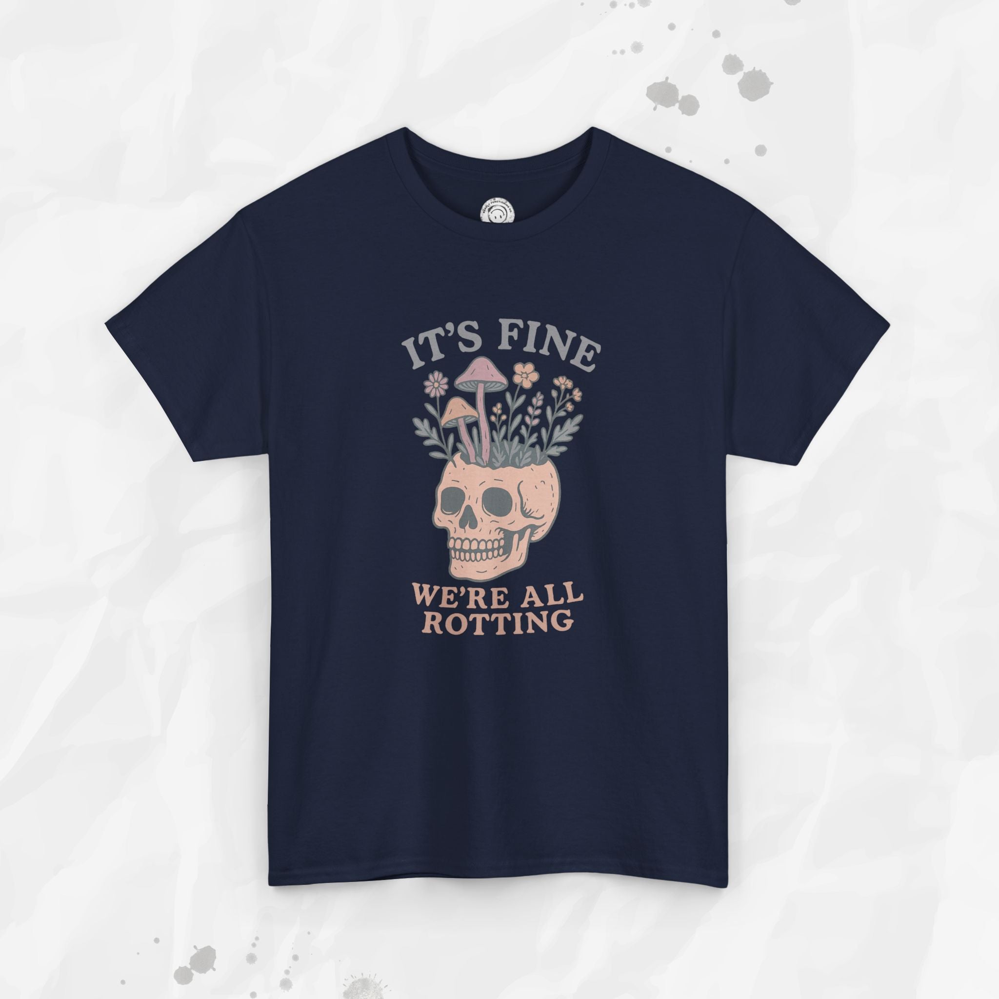 It's Fine, We're All Rotting - T-Shirt