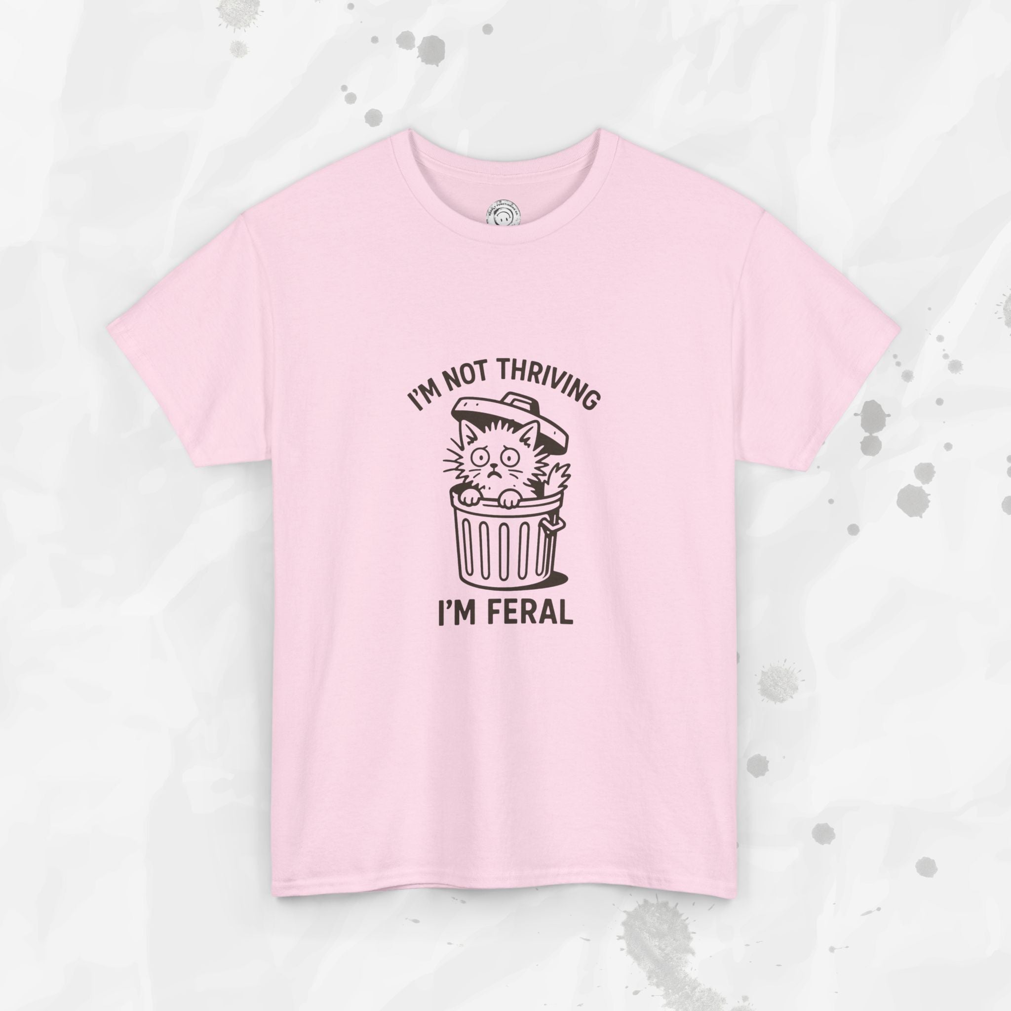 I'm Not Thriving I'm Feral - T-Shirt