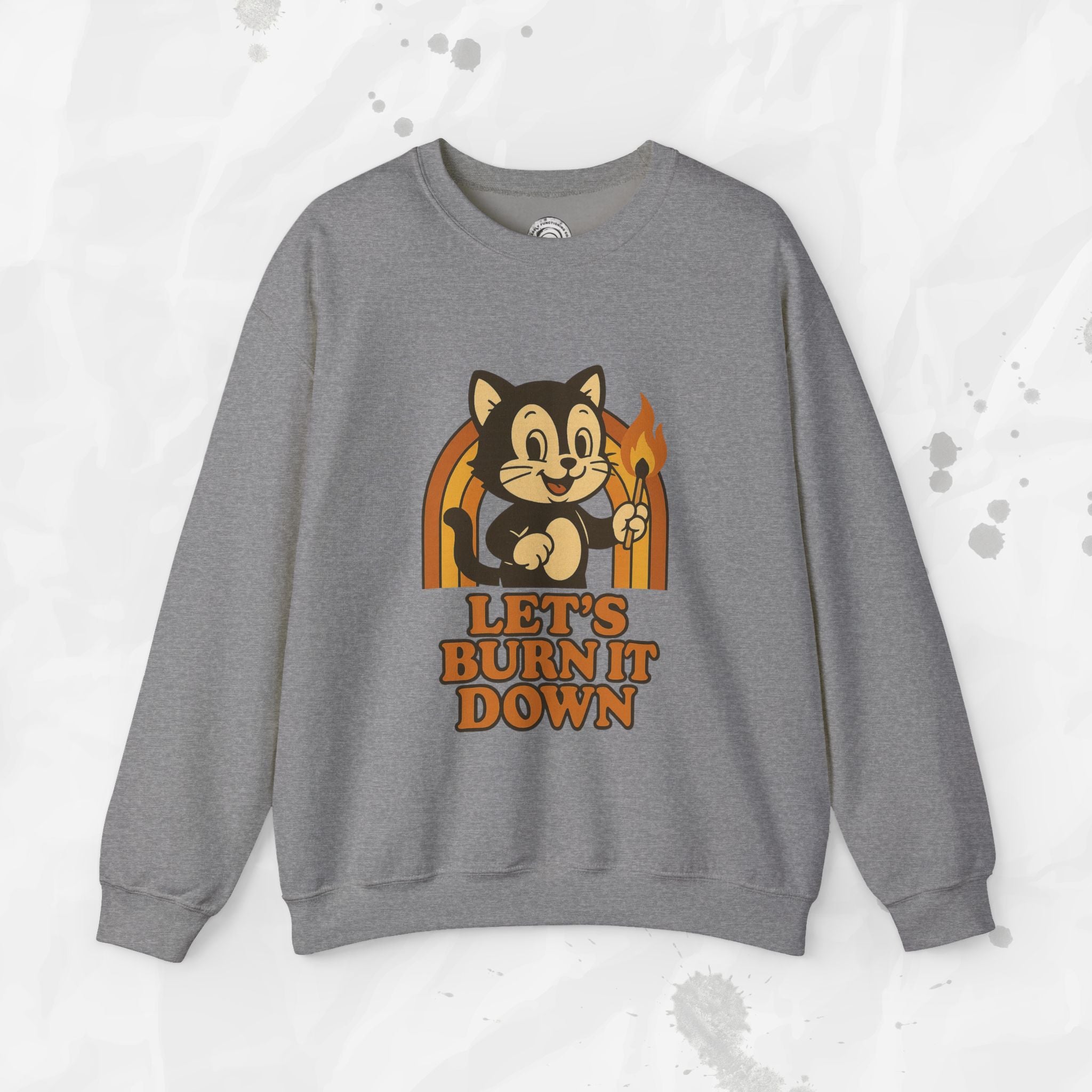 Let’s Burn It Down – Crewneck Sweatshirt
