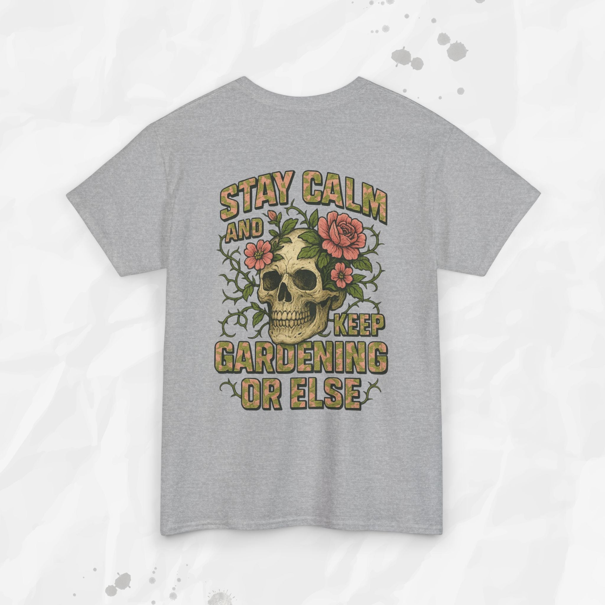 Stay Calm and Keep Gardening or Else - T-Shirt