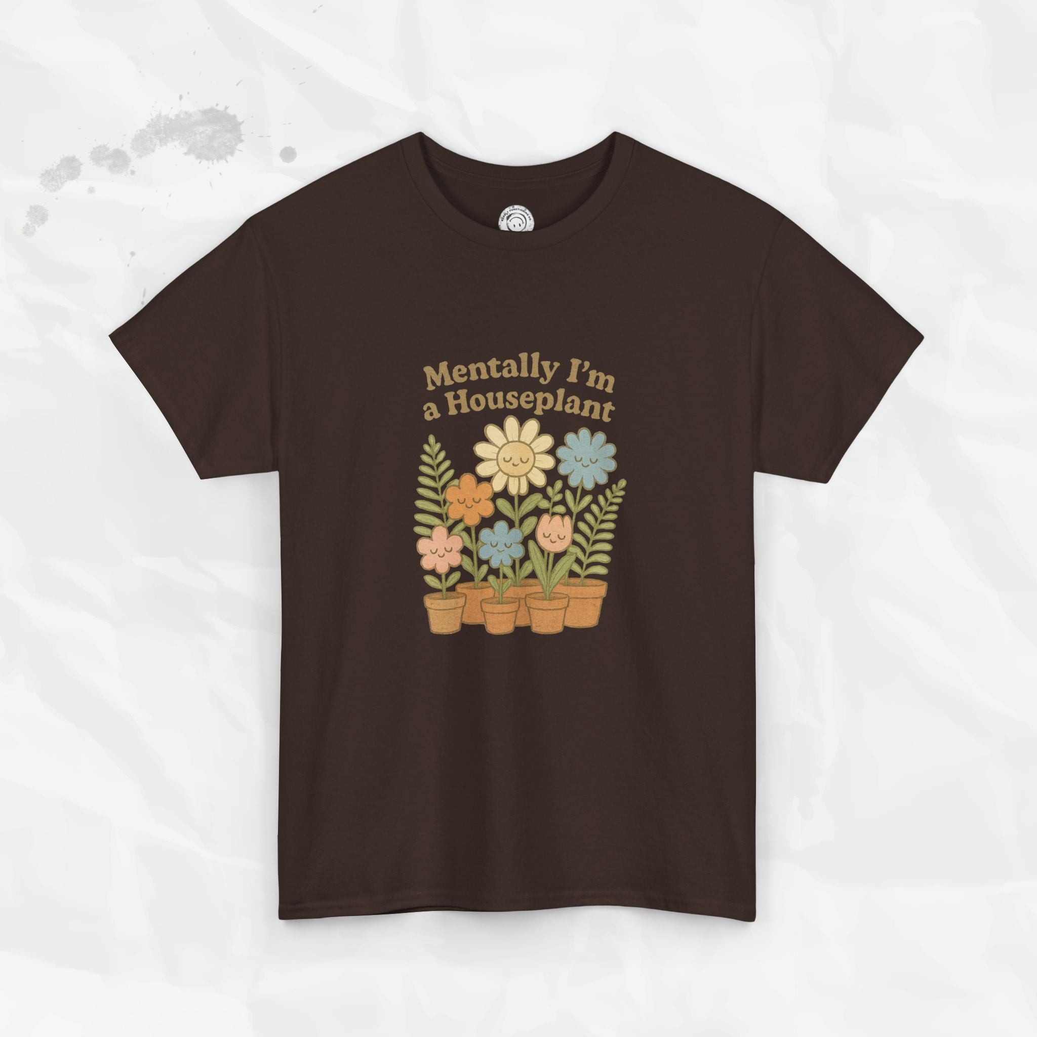 Mentally I'm a Houseplant - T-Shirt