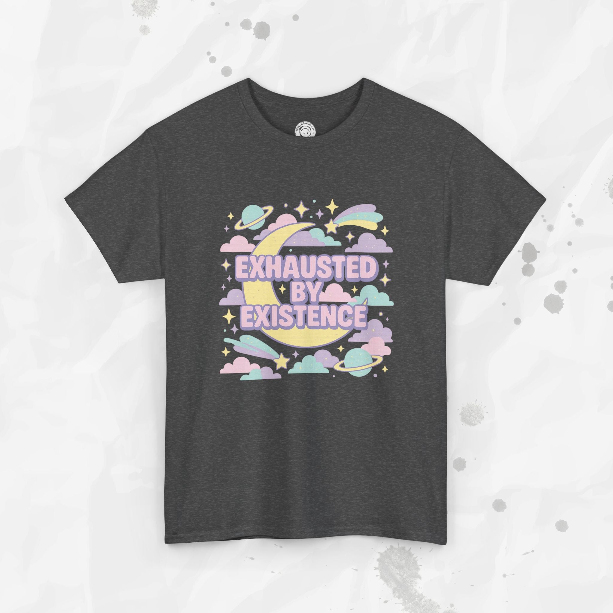 Exhausted by Existence - T-Shirt