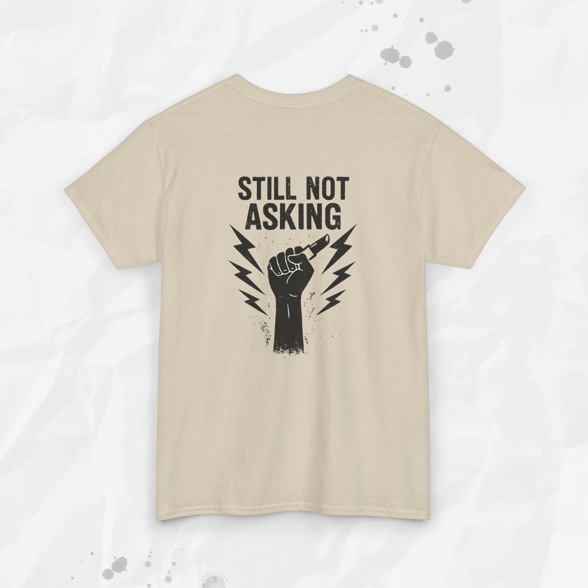 Still Not Asking - T-Shirt
