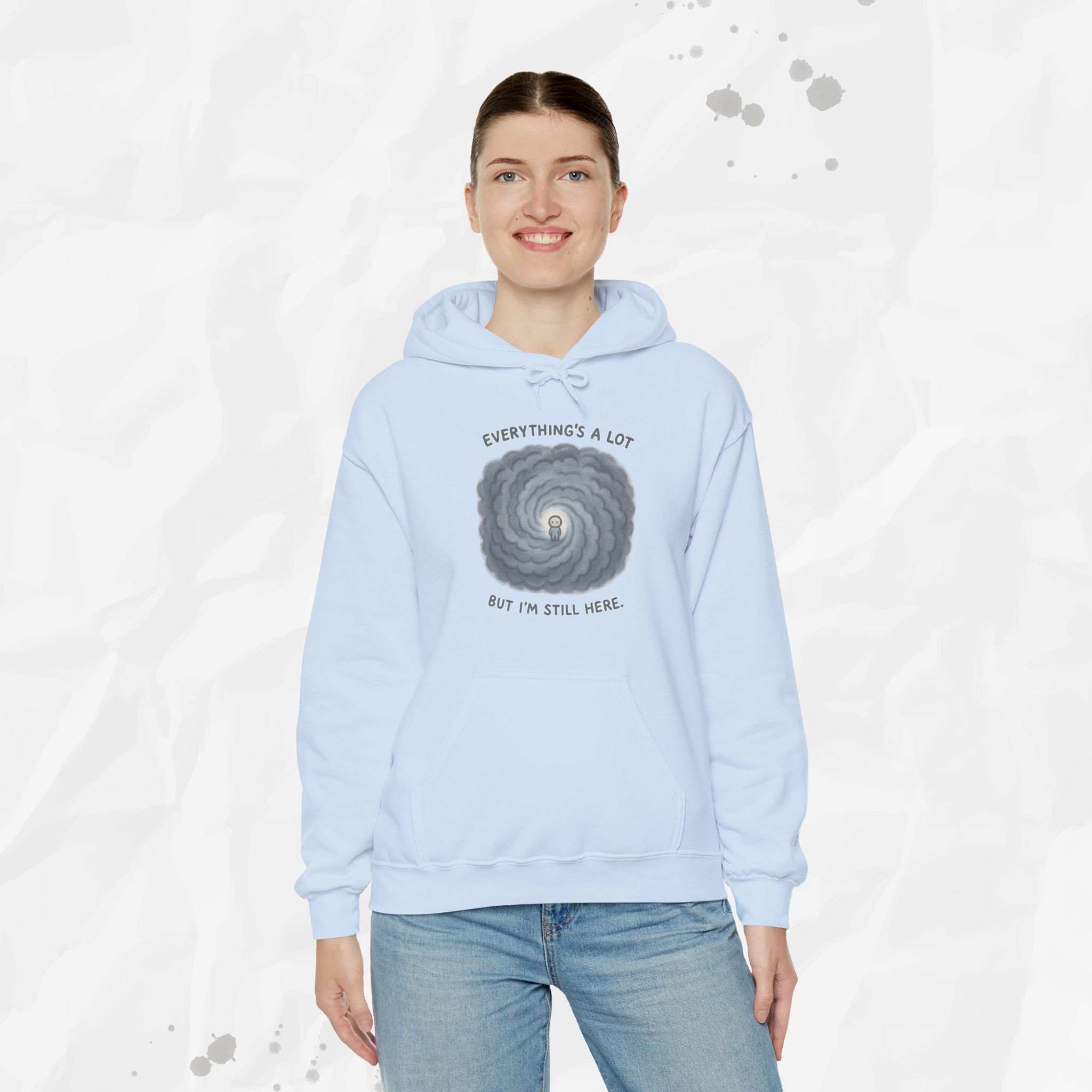 Everything's a Lot But I'm Still Here - Hoodie