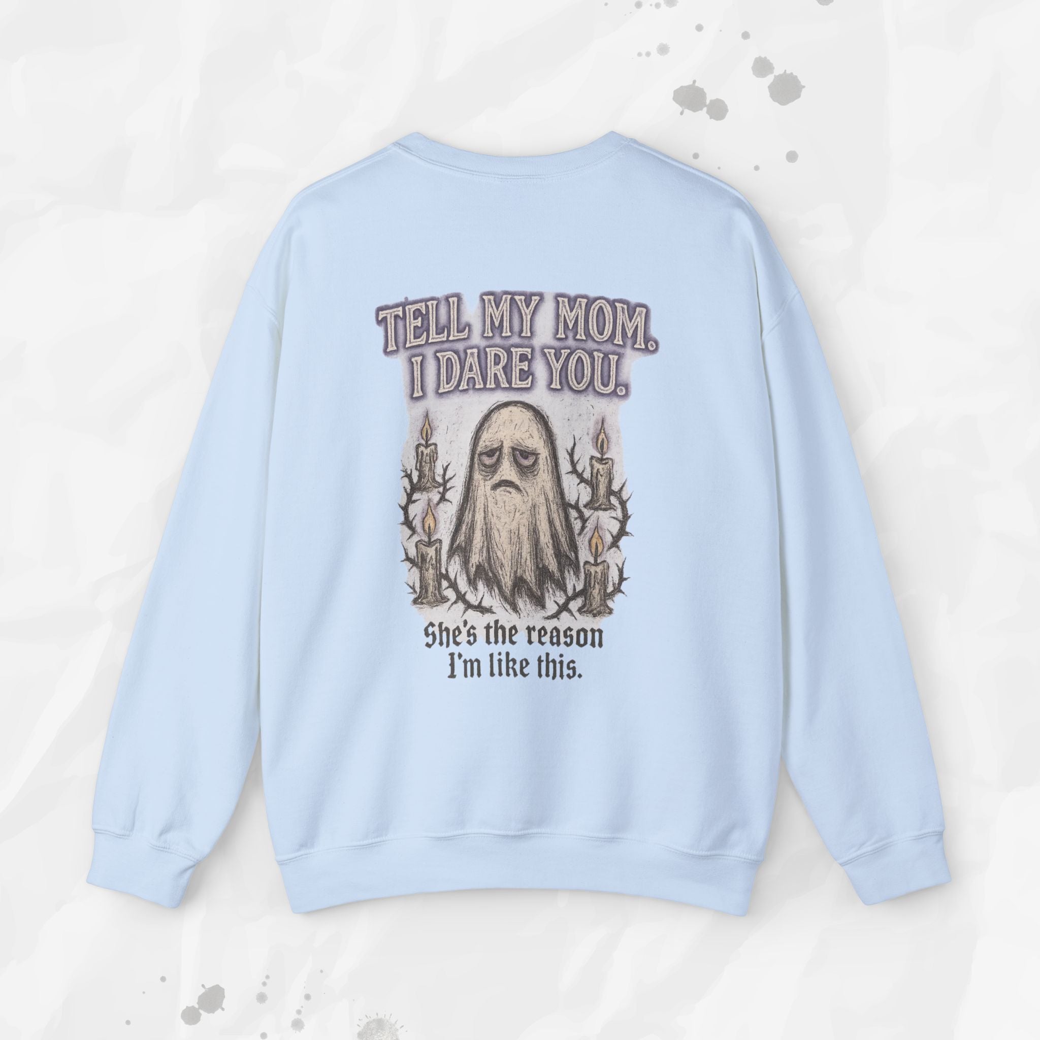 Tell My Mom. I Dare You. - Crewneck Sweatshirt
