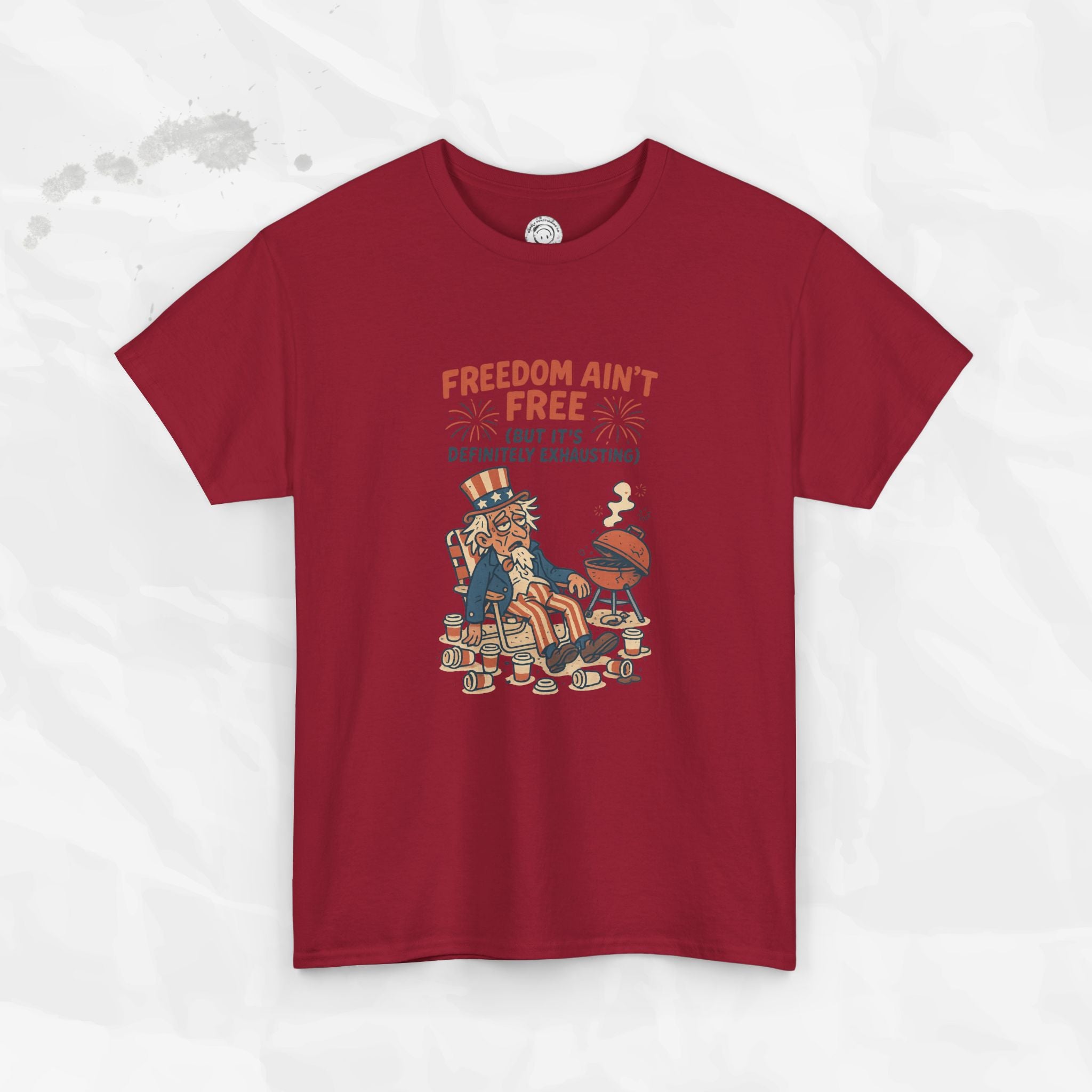 Freedom Aint Free (But Its Definitely Exhausting) - T-Shirt