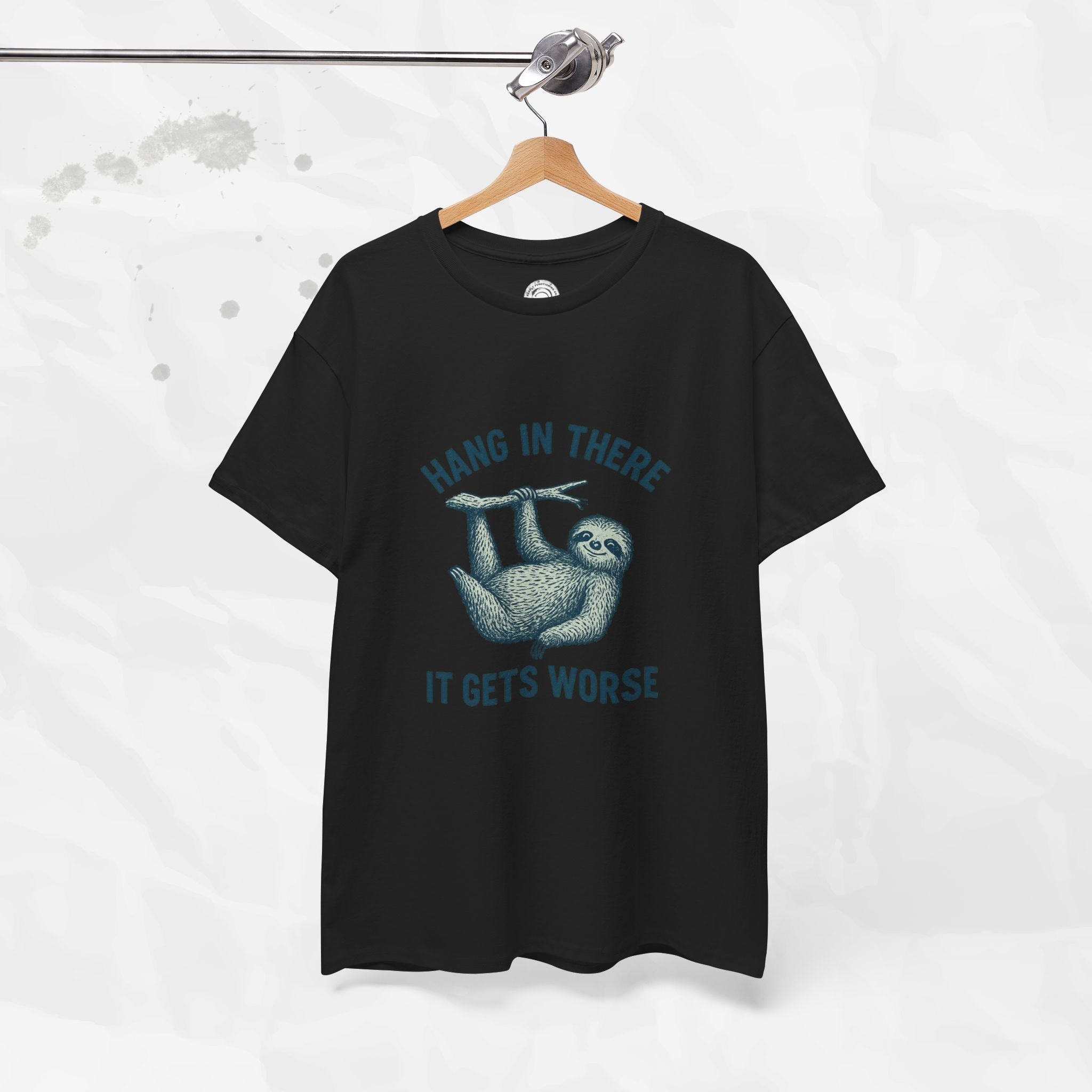 Hang In There, It Gets Worse - T-Shirt