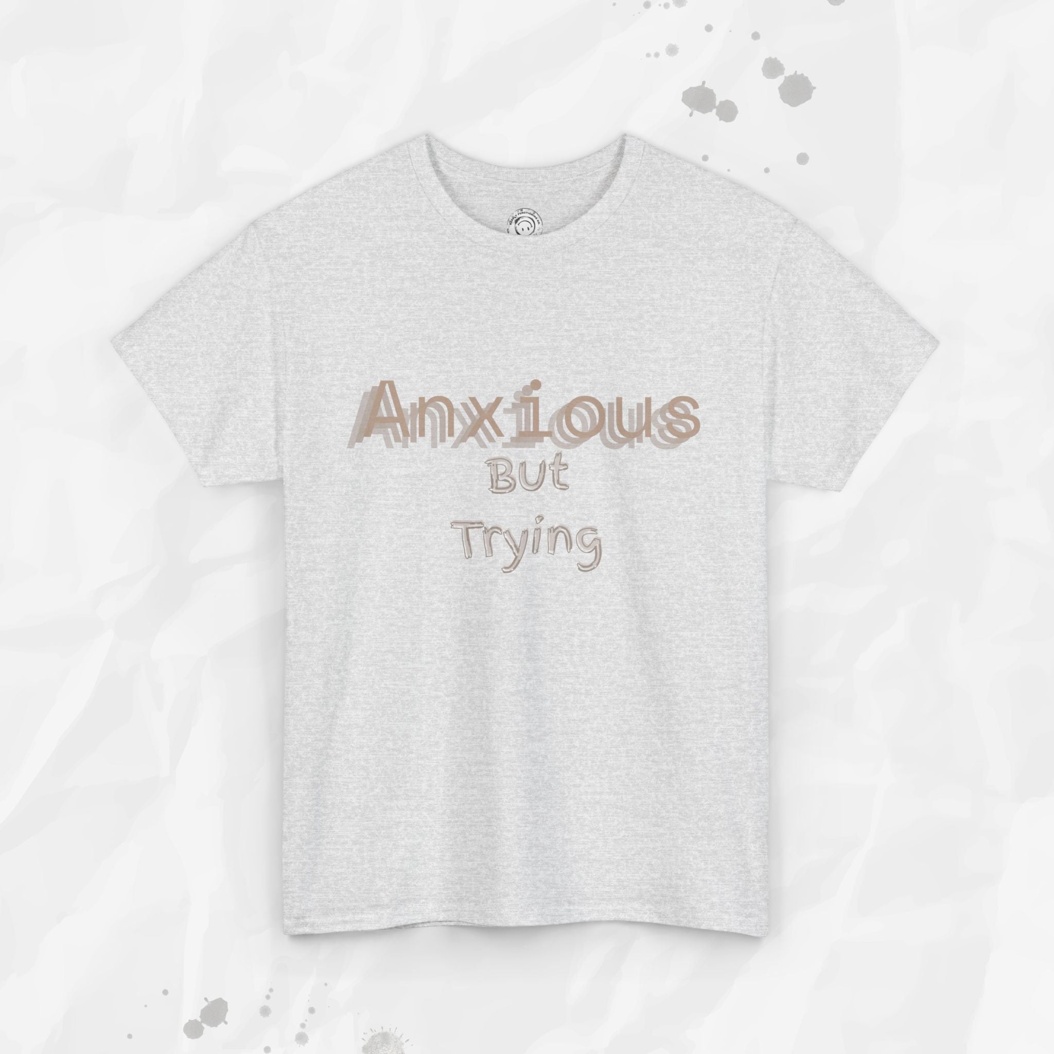 Anxious But Trying - T-Shirt