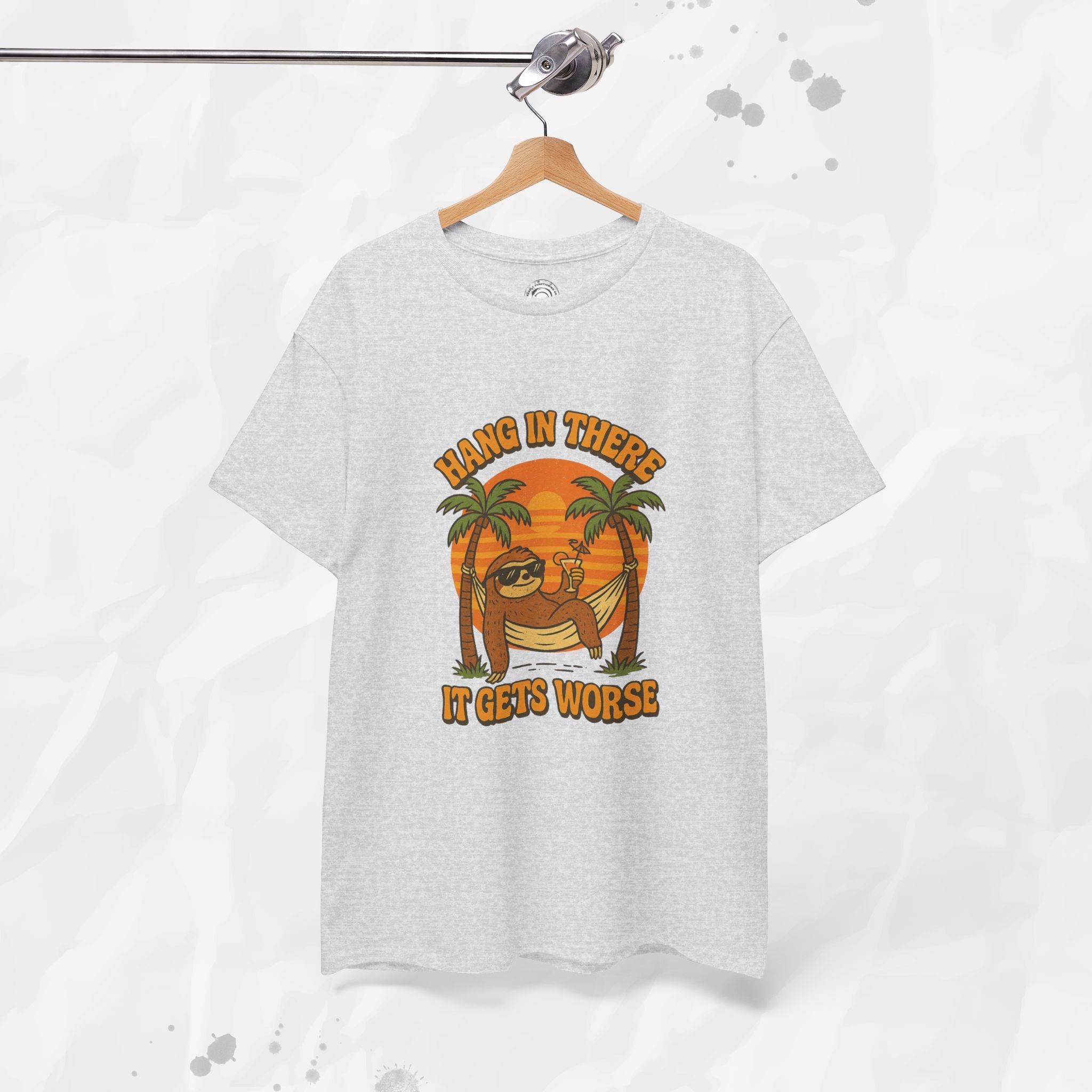 Hang In There, It Gets Worse - T-Shirt