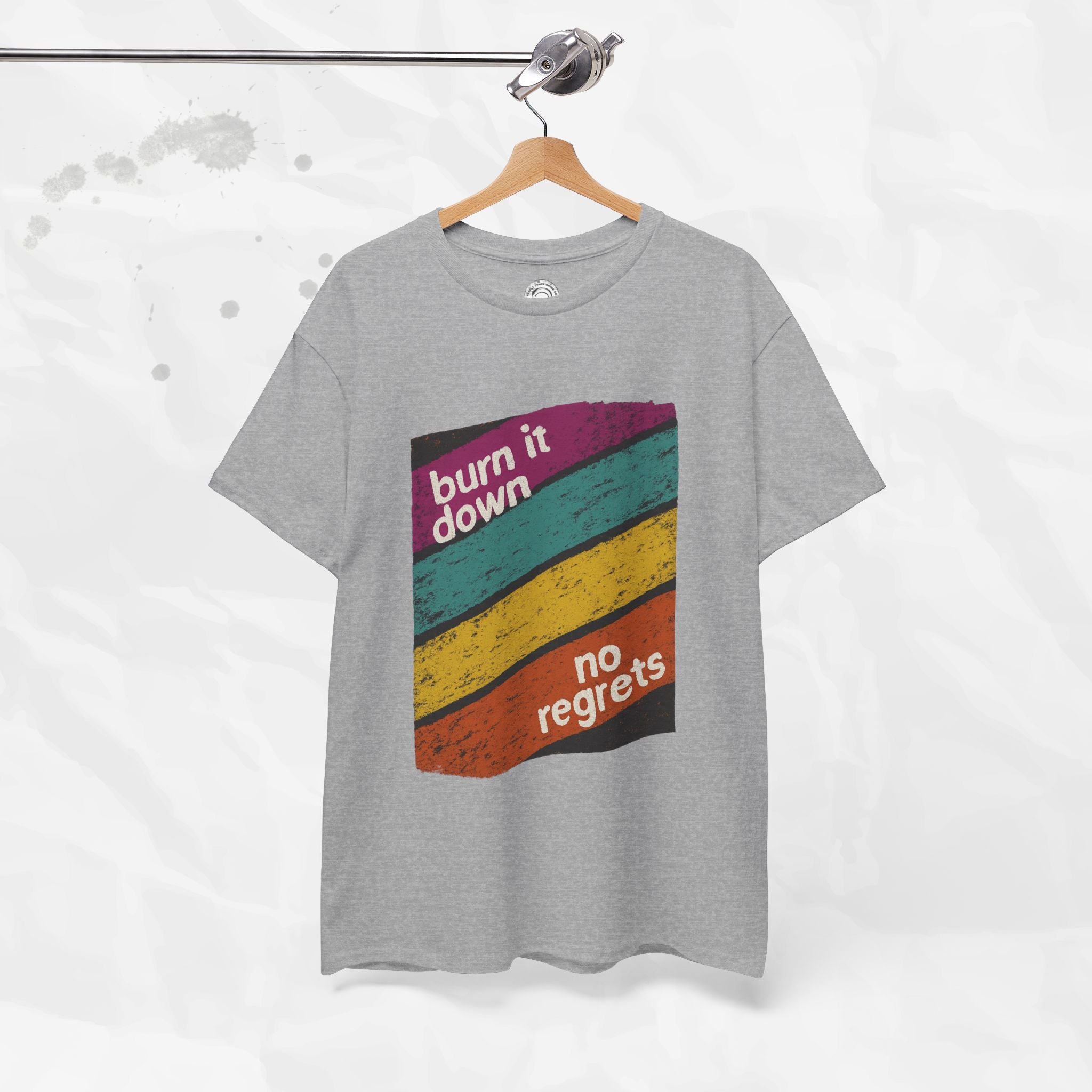 Burn It Down, No Regrets – T-Shirt