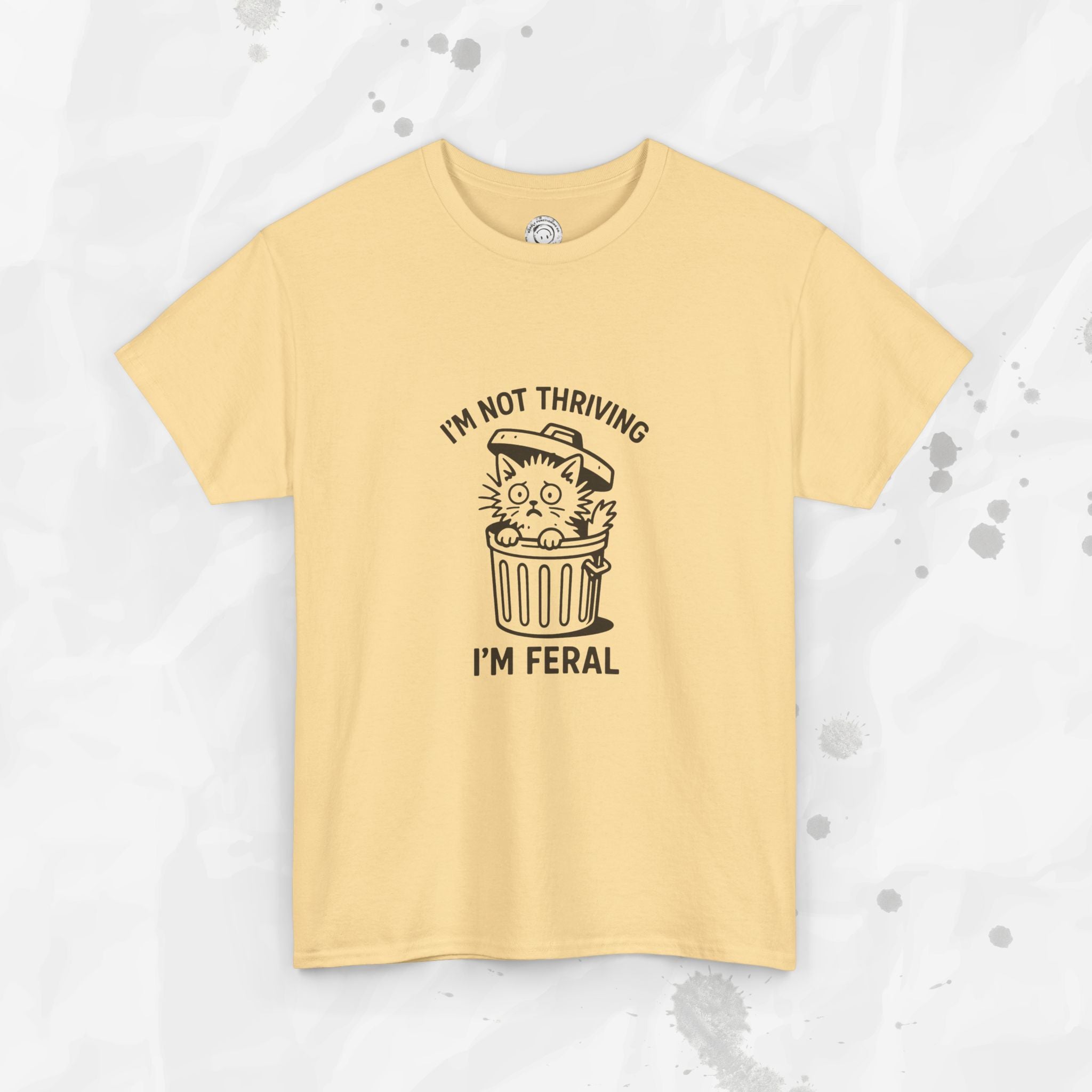 I'm Not Thriving I'm Feral - T-Shirt