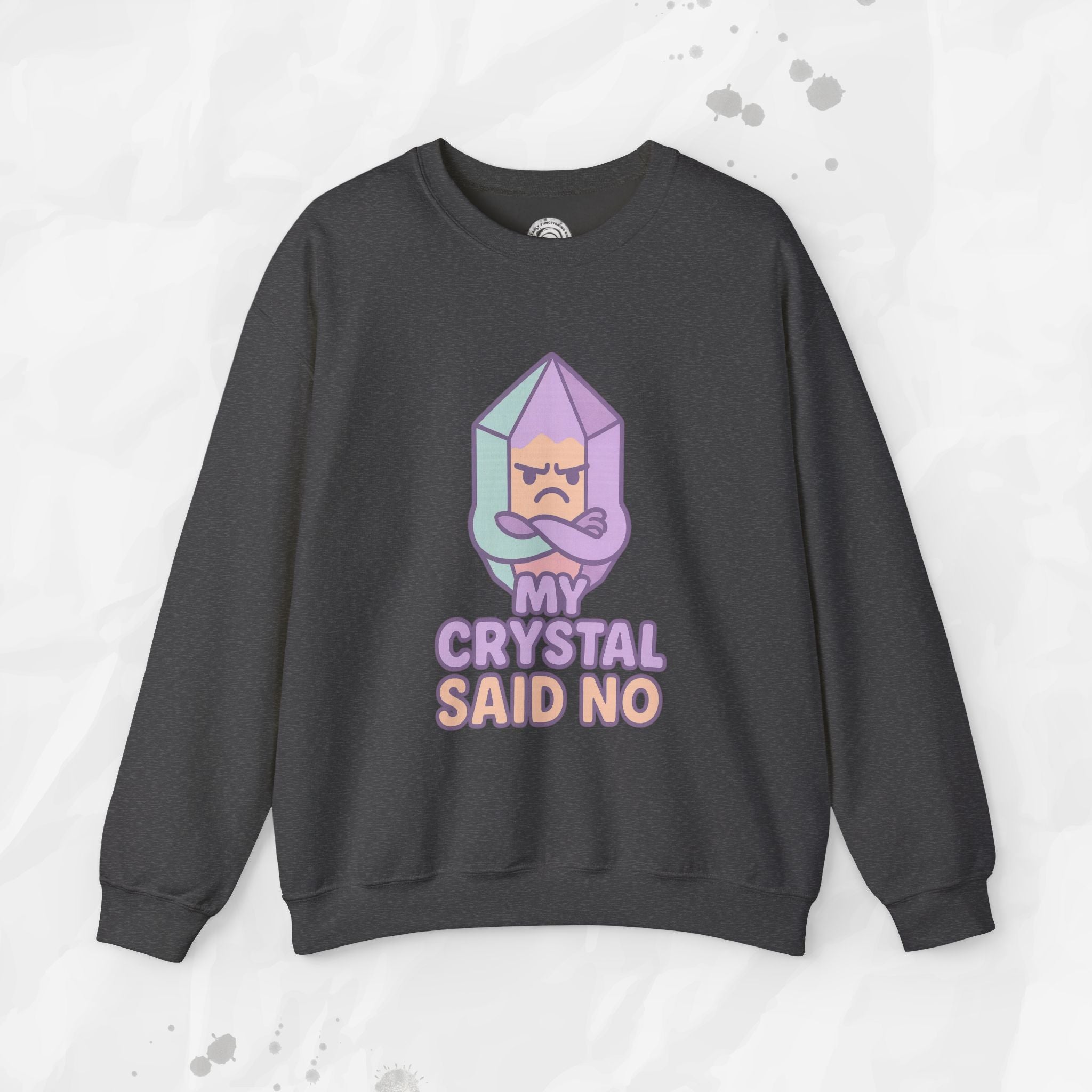 My Crystal Said No - Crewneck Sweatshirt