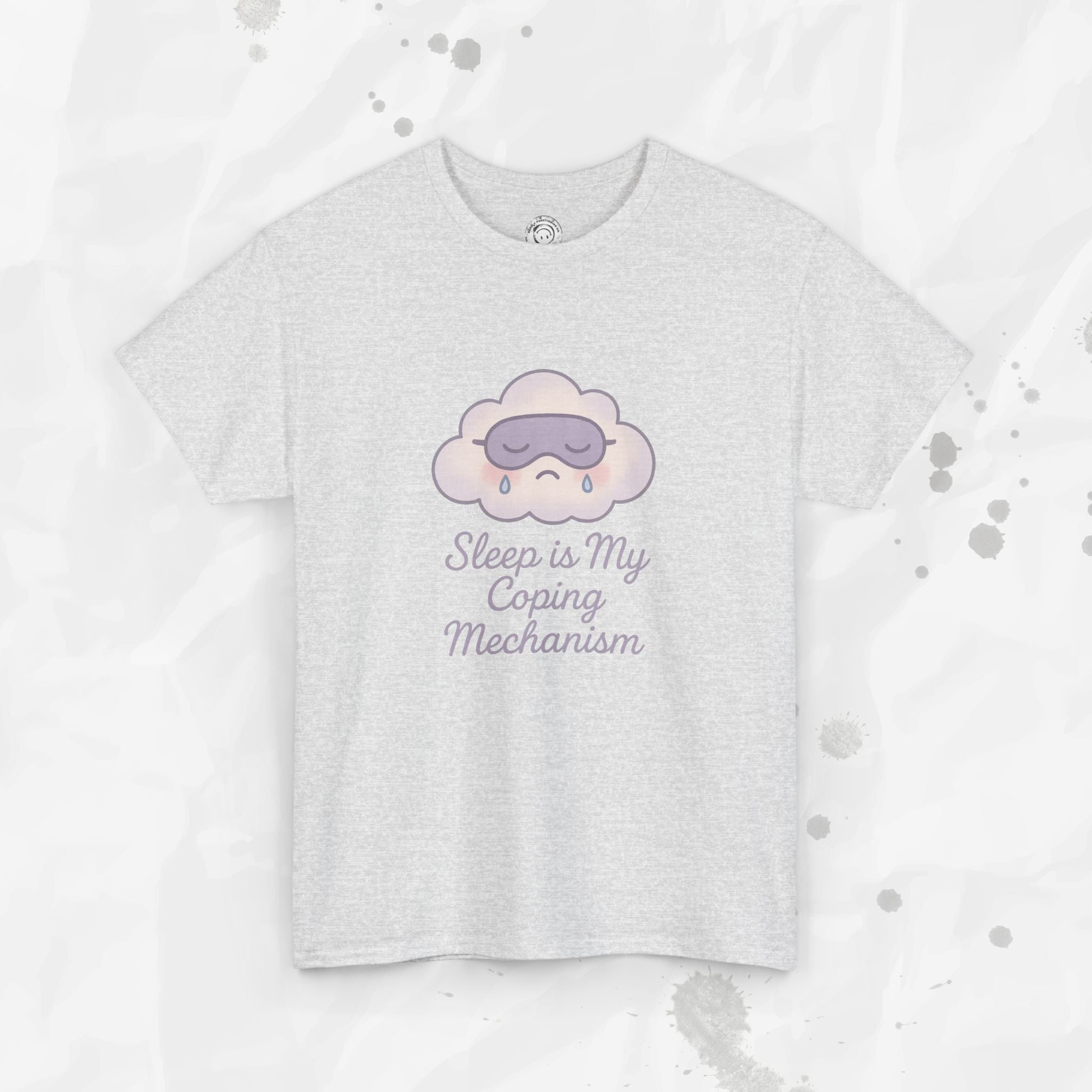 Sleep is My Coping Mechanism - T-Shirt