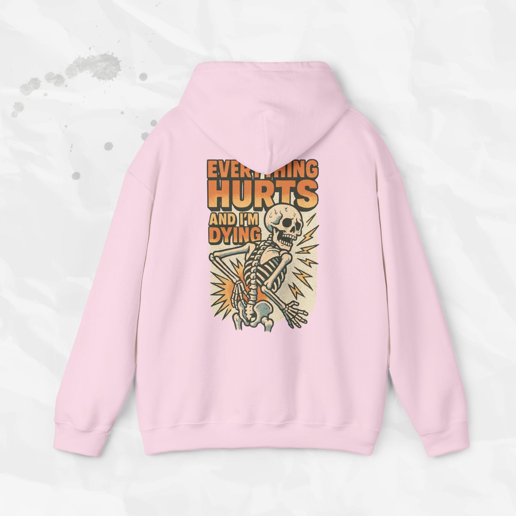 Everything Hurts and I'm Dying - Hoodie