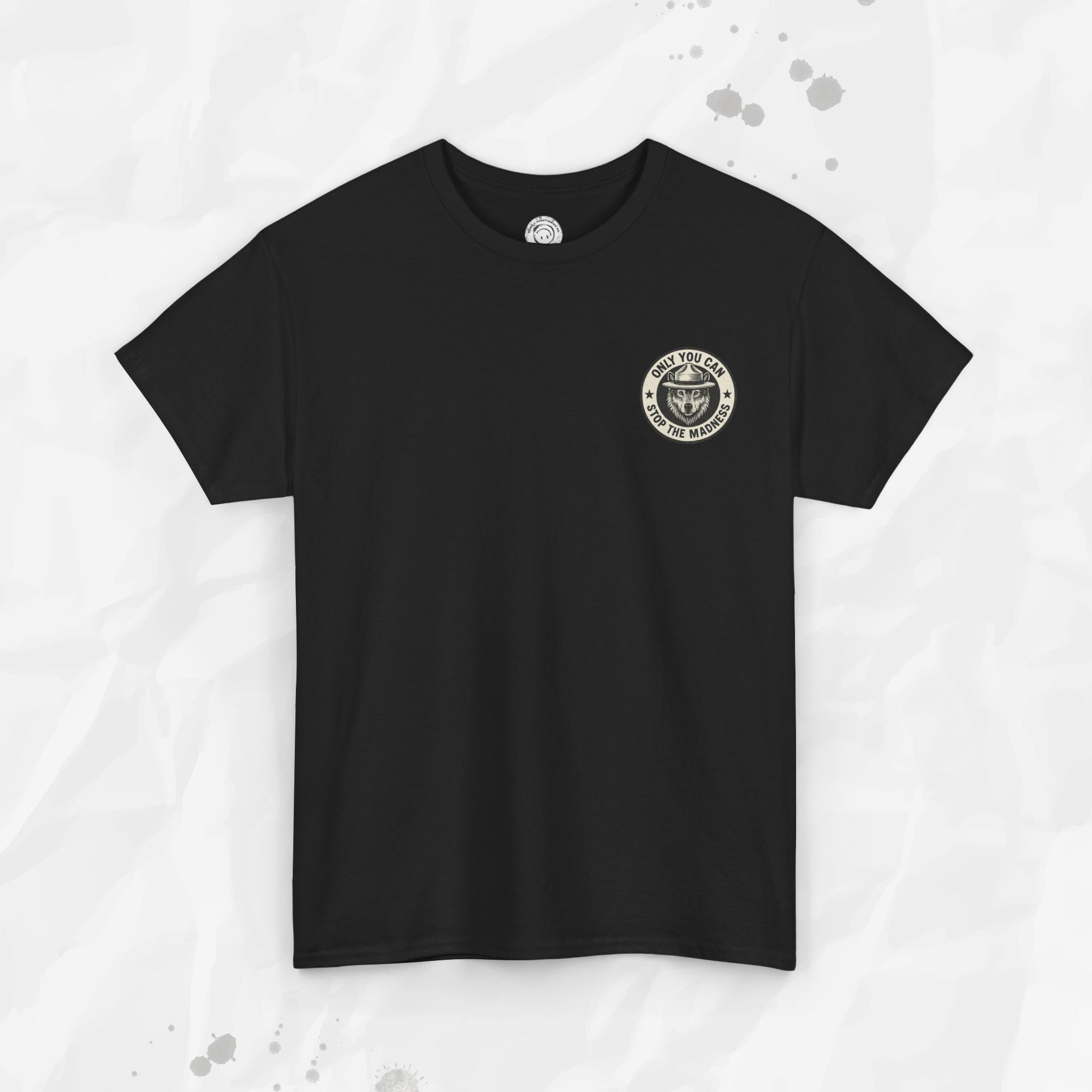 Only You Can Stop The Madness – T-Shirt (Pocket Print)