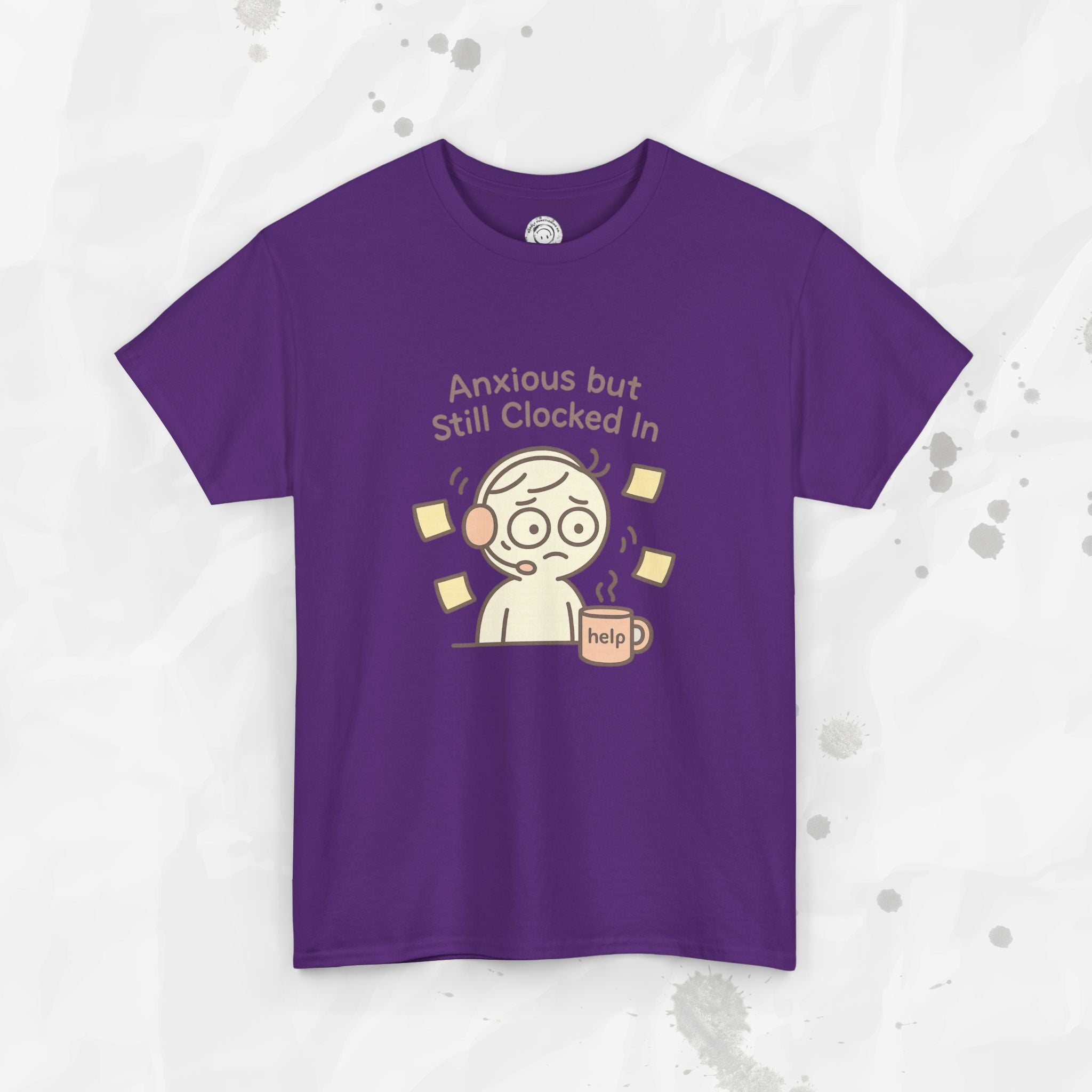 Anxious but Still Clocked In - T-Shirt
