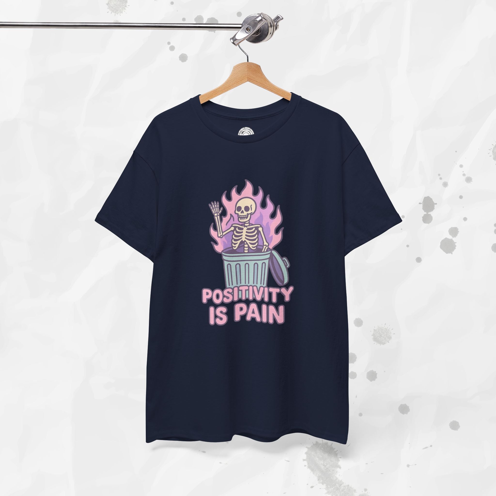 Positivity Is Pain - T-Shirt