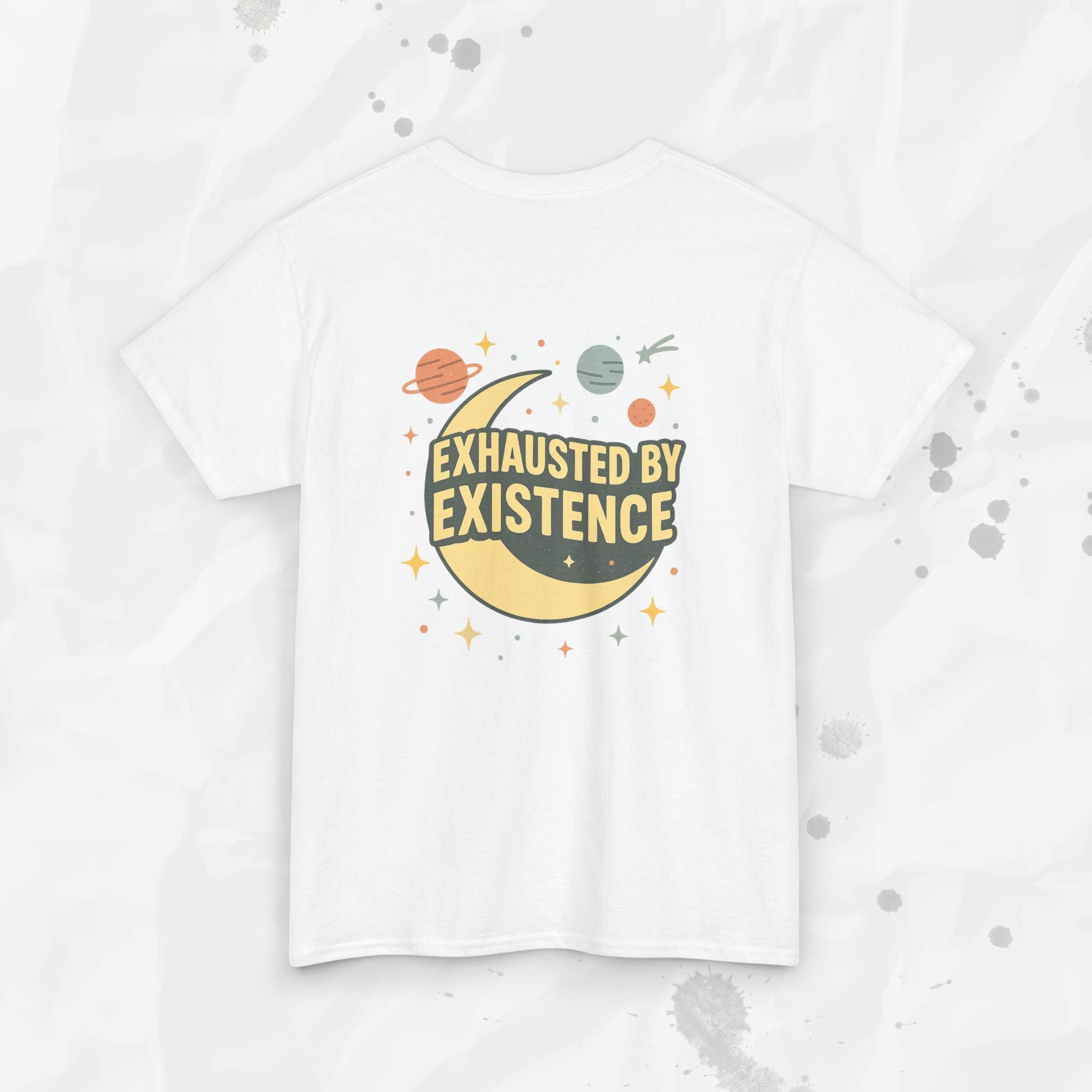 Exhausted by Existence - T-Shirt