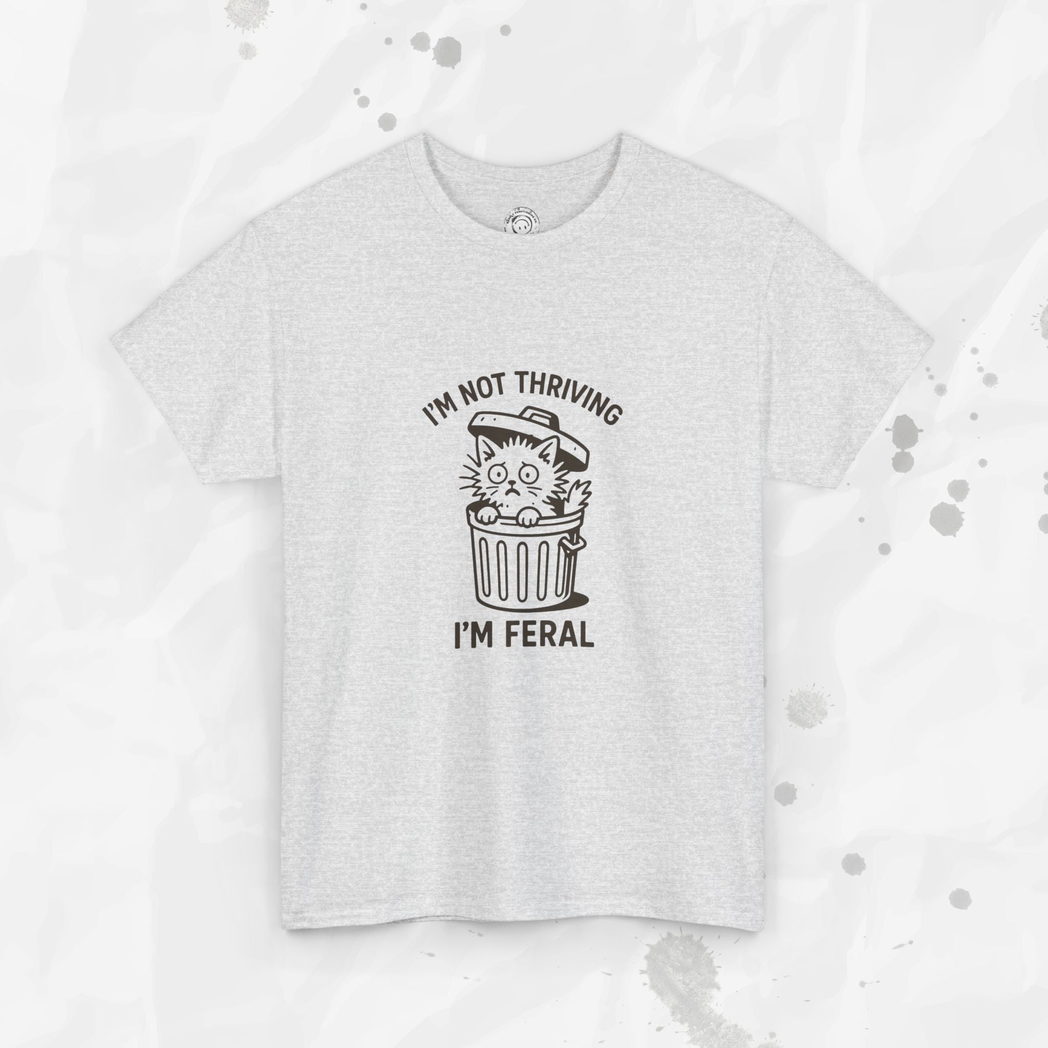I'm Not Thriving I'm Feral - T-Shirt