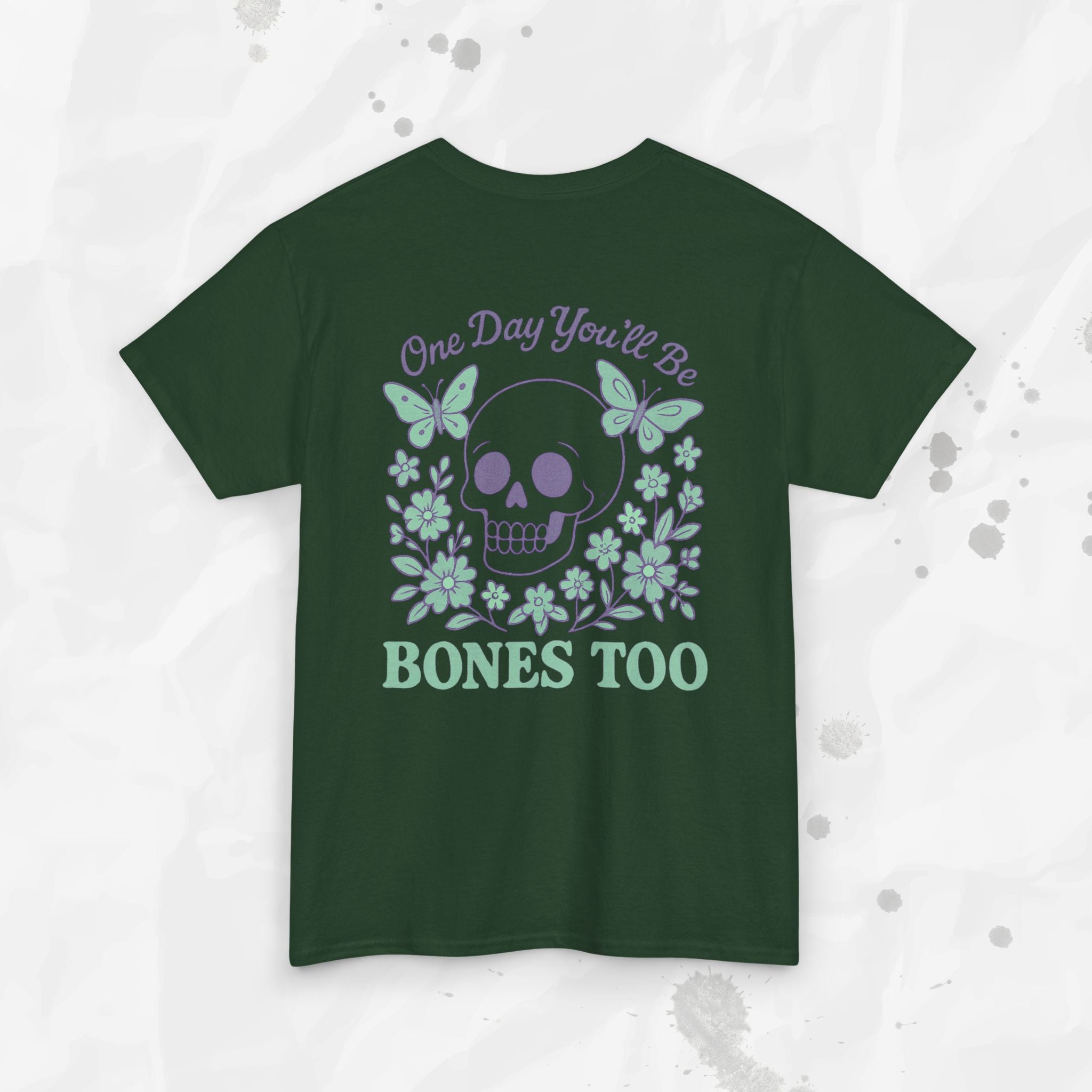 One Day You'll Be Bones Too - T-Shirt