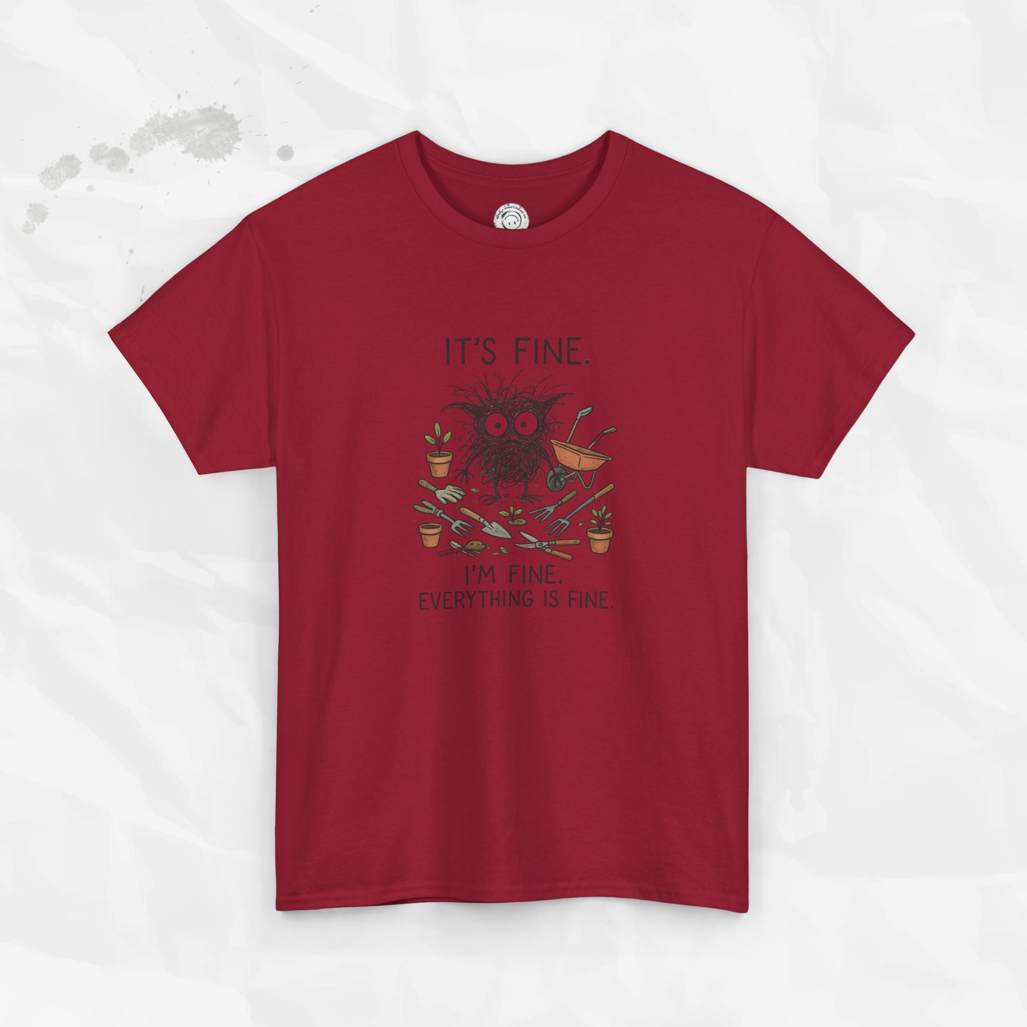 It's Fine. I'm Fine. Everything is Fine. - T-Shirt