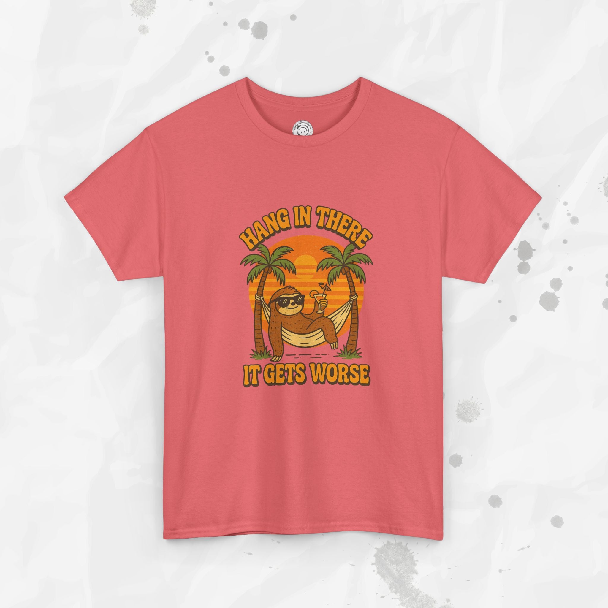 Hang In There, It Gets Worse - T-Shirt