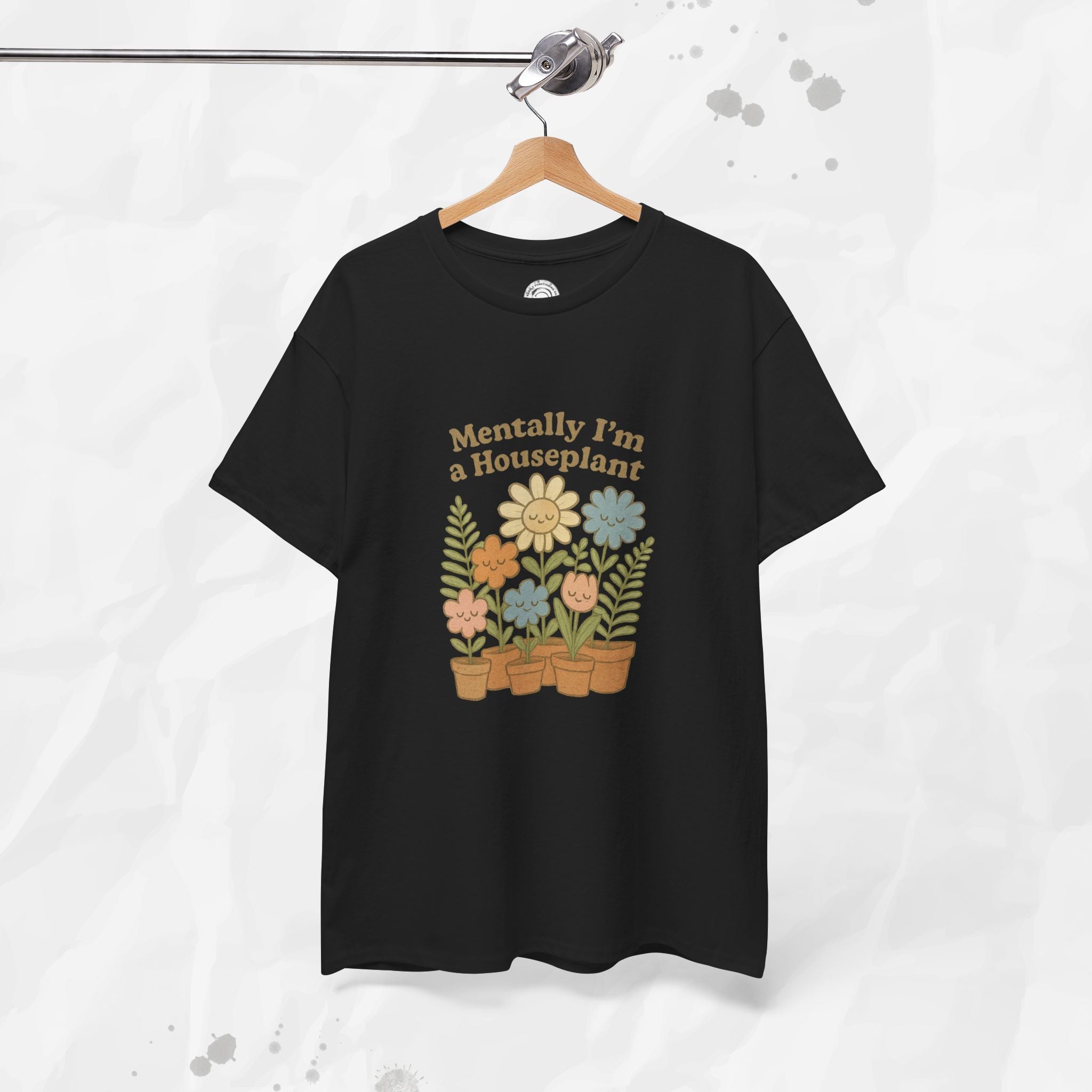 Mentally I'm a Houseplant - T-Shirt