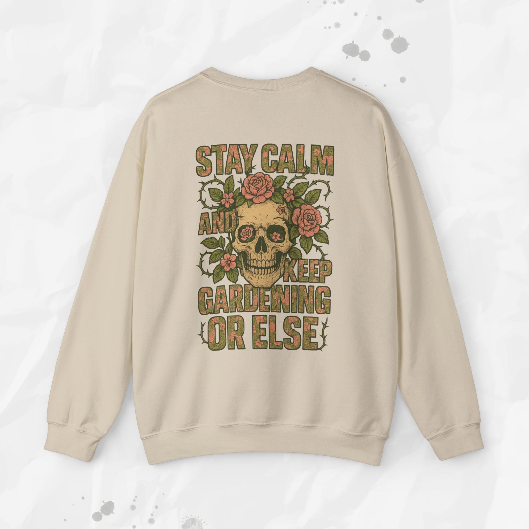 Stay Calm and Keep Gardening Or Else - Crewneck Sweatshirt