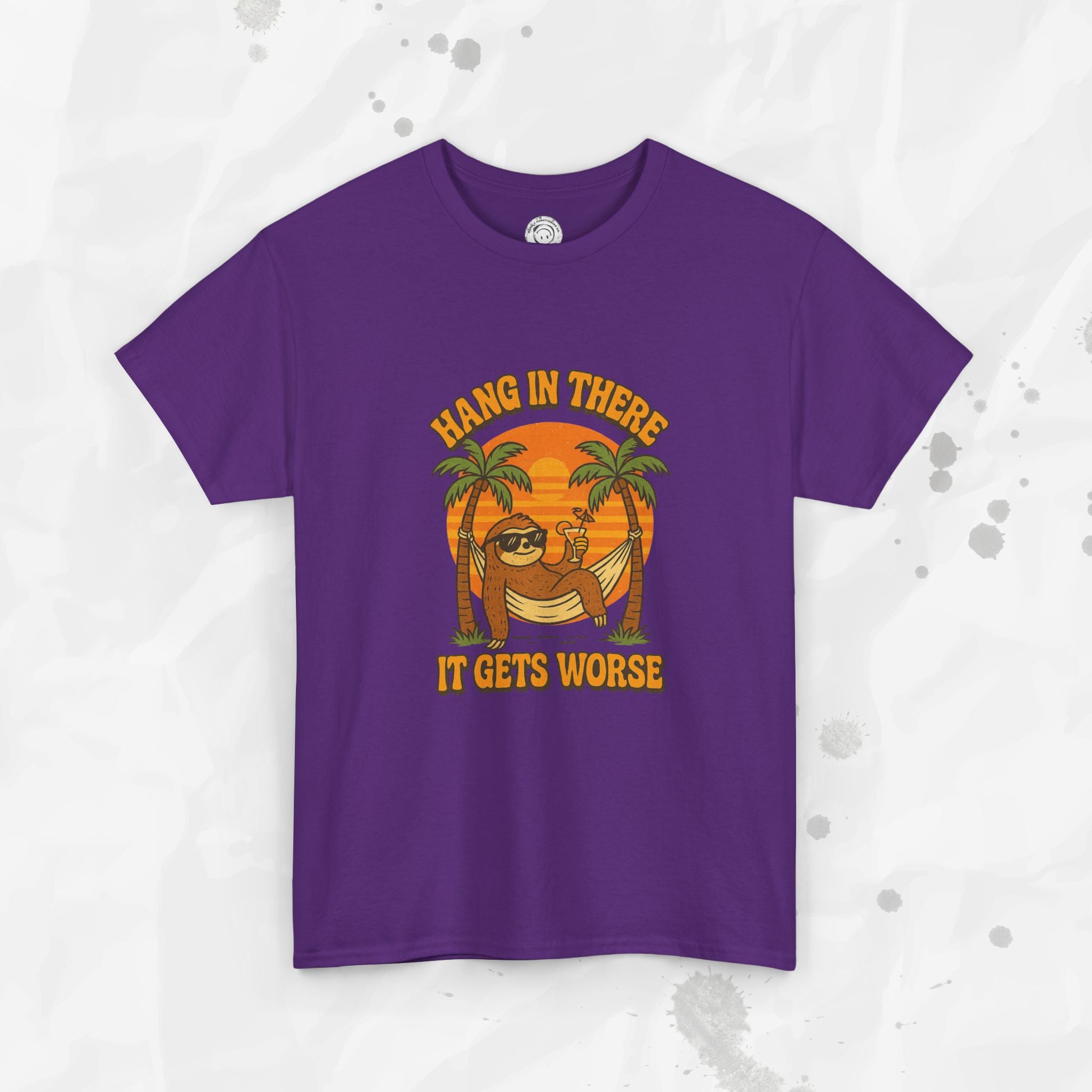 Hang In There, It Gets Worse - T-Shirt